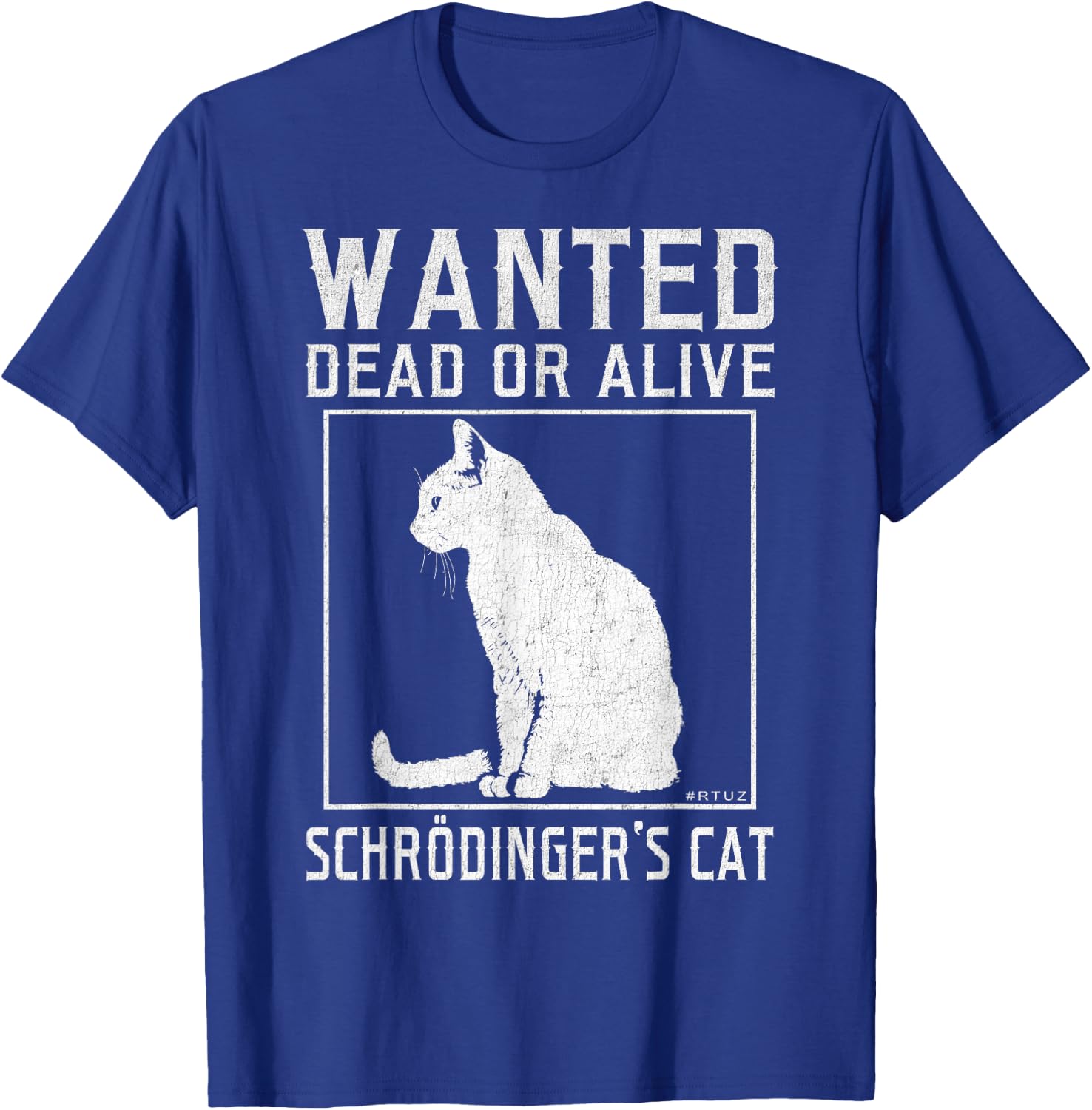 Schrödinger's Cat Wanted Cat Dead Alive Physics Physicist T-Shirt - T-Shirt | Royal