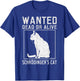 Schrödinger's Cat Wanted Cat Dead Alive Physics Physicist T-Shirt - T-Shirt | Royal