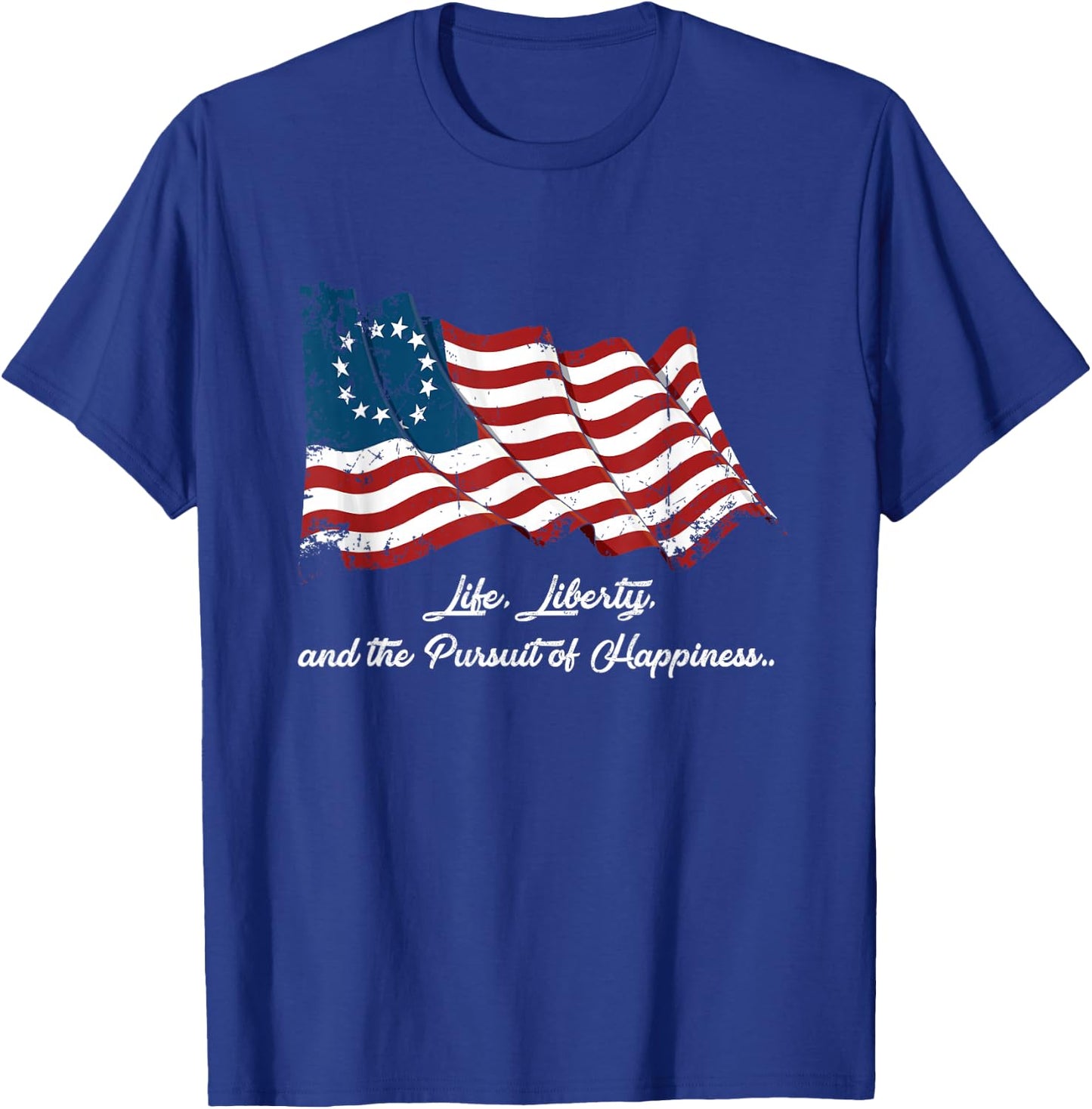 Betsy Ross Life Liberty and the Pursuit of Happiness Flag T-Shirt - T-Shirt | Royal