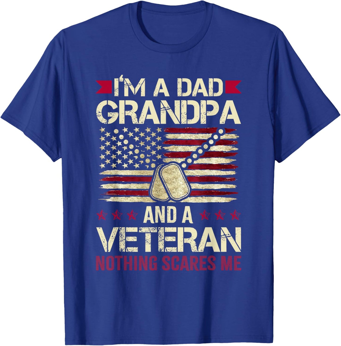 I'm a Dad Grandpa and a Veteran Nothing Scares me T-Shirt - T-Shirt | Royal