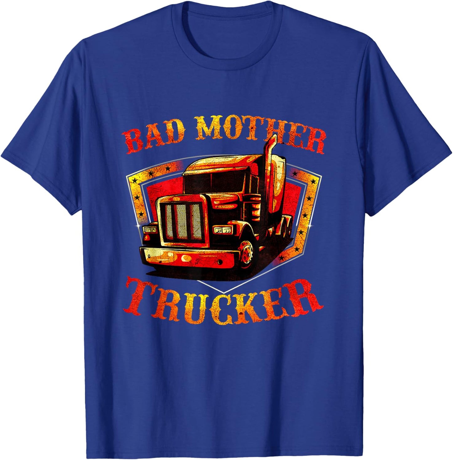 Bad Mother Trucker - Semi Truck Driver Big Rig Trucking T-Shirt - T-Shirt | Royal