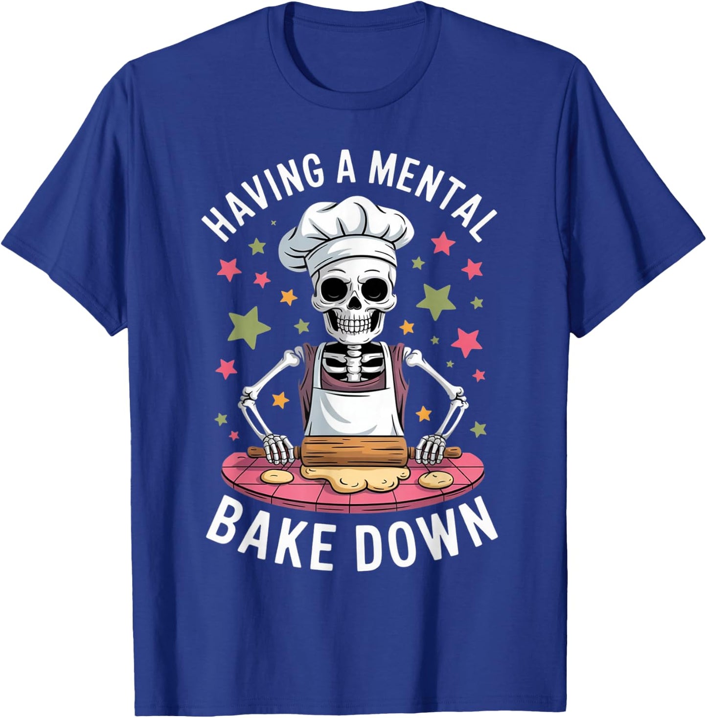 Having a Mental Bake Down Funny Baking Skeleton Design T-Shirt - T-Shirt | Royal