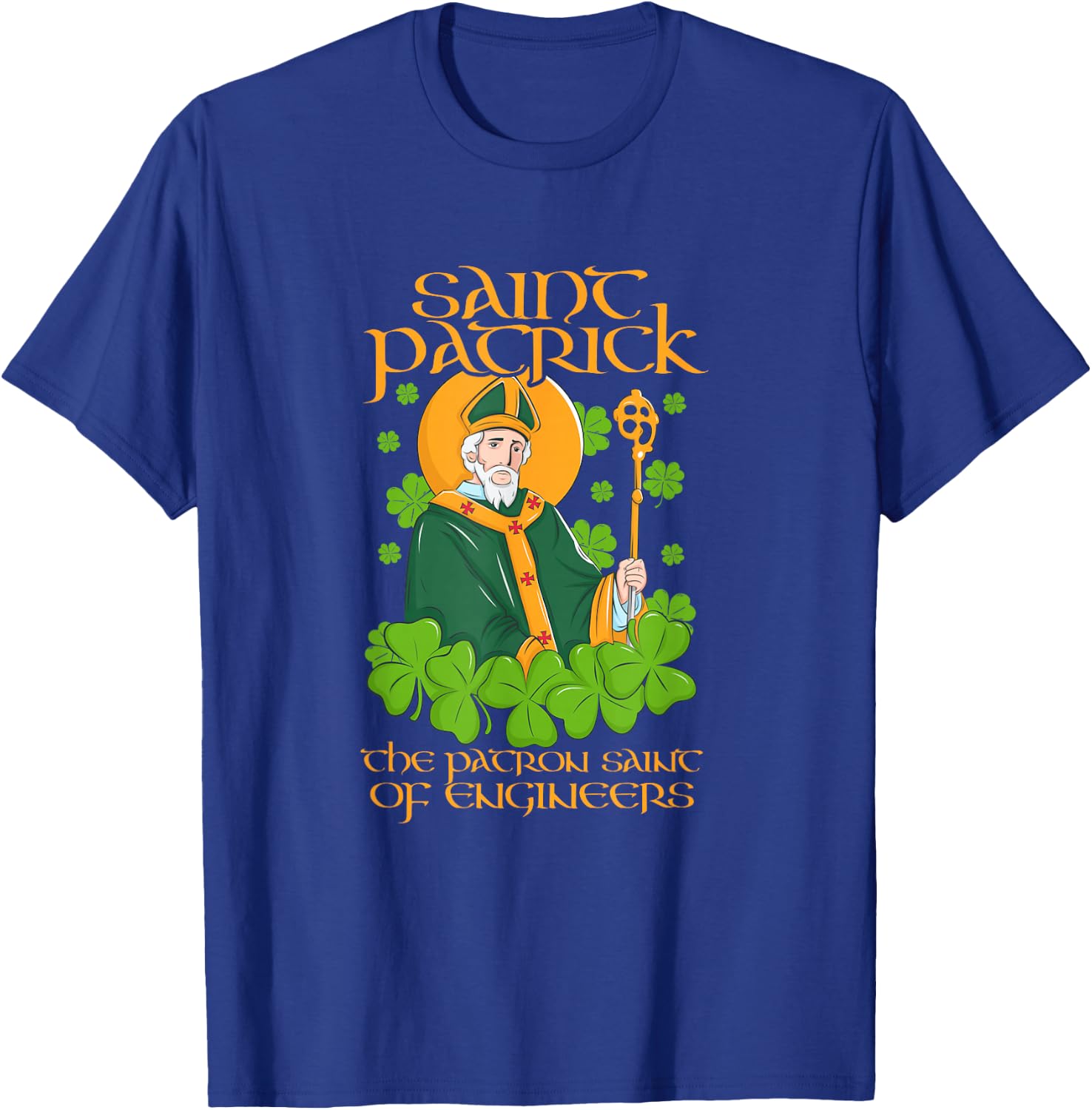 Saint Patrick, the patron Saint of engineers T-Shirt - T-Shirt | Royal