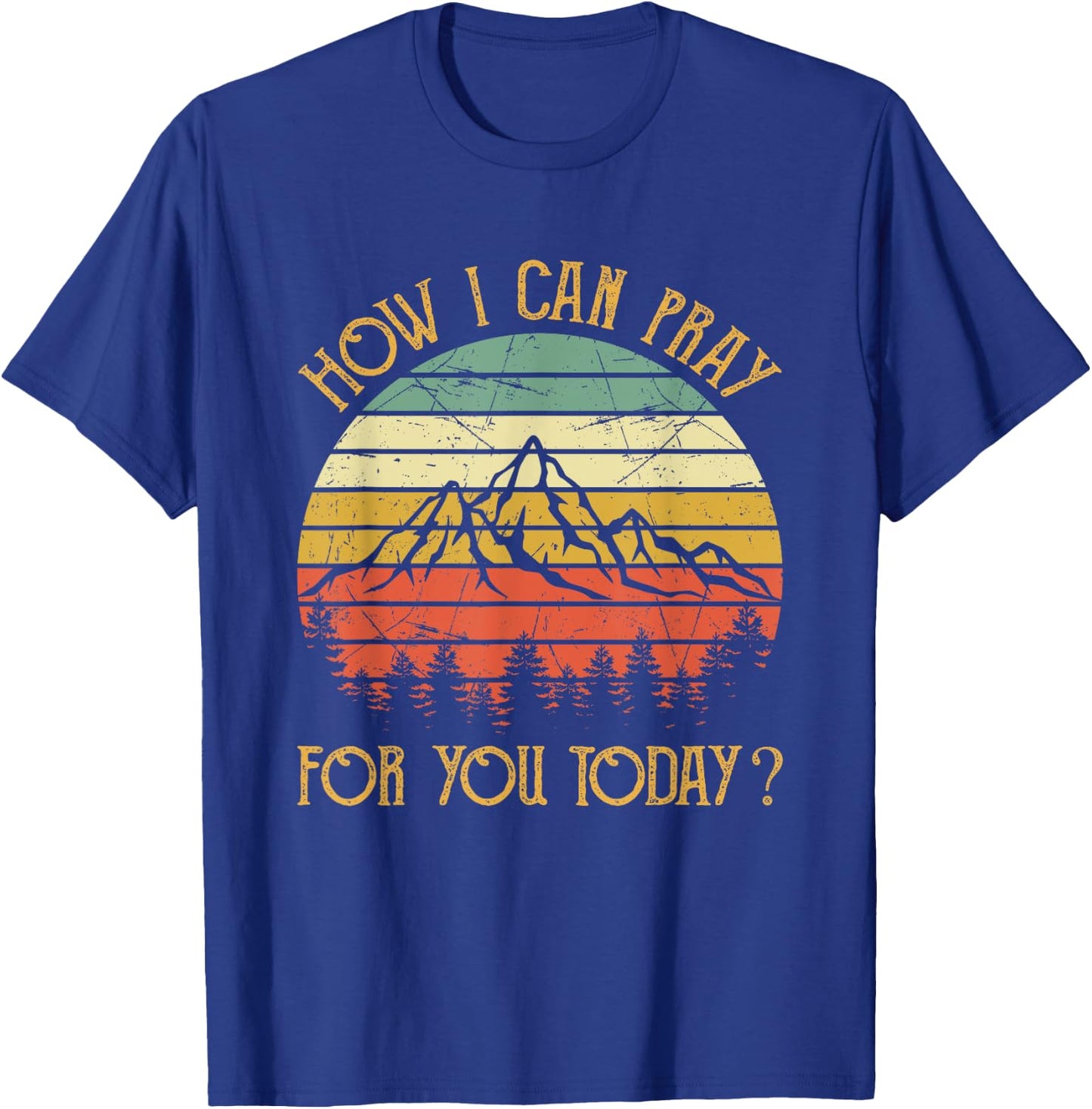 How I Can Pray For You Today Men Women Kids Christian Prayer T-Shirt - T-Shirt | Royal