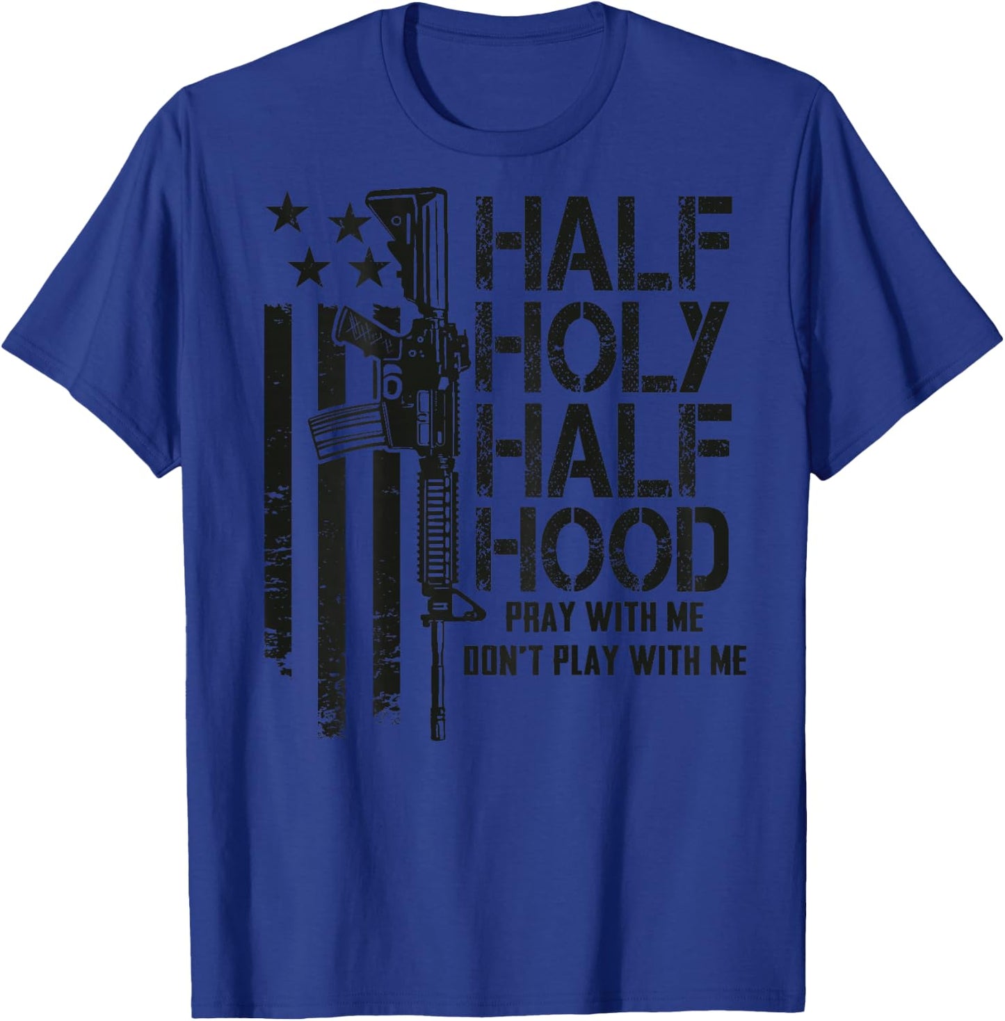 Half Holy Half Hood Pray With Me Don't Play With Me (BACK) T-Shirt - T-Shirt | Royal