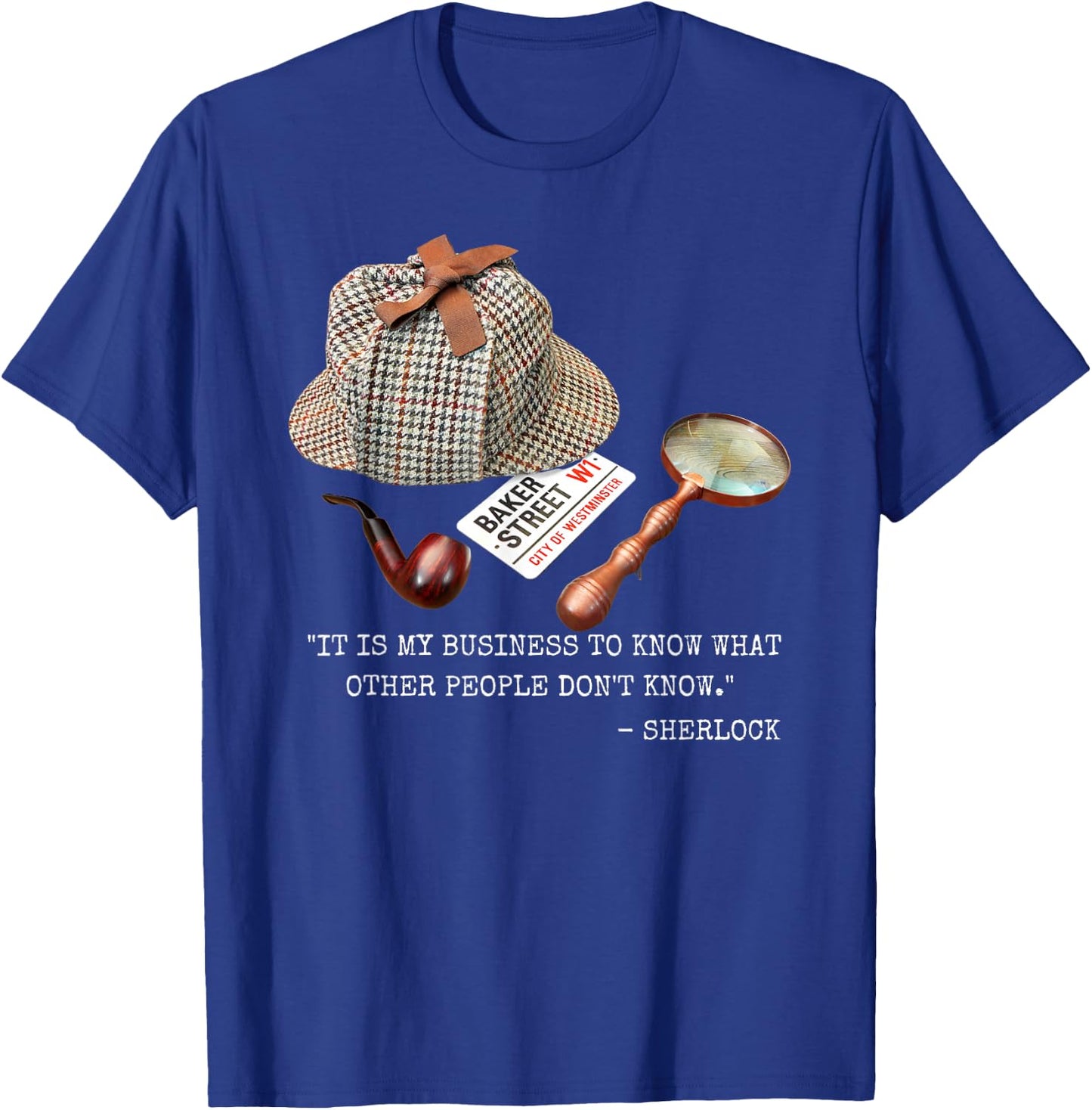 It is My Business to Know. - Novelty Sherlock Holmes Mystery T-Shirt - T-Shirt | Royal