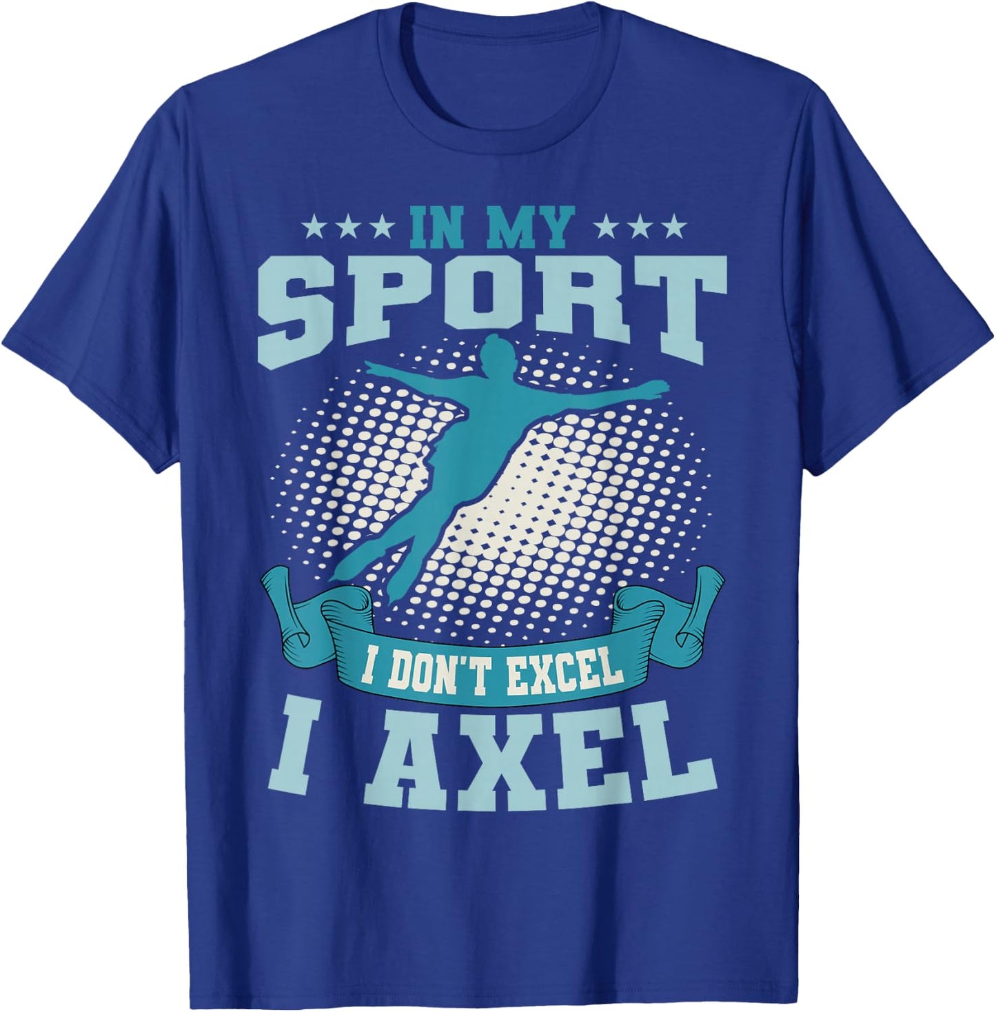 Ice Skating Skater Skates Figure Skating I Axel Sport T-Shirt - T-Shirt | Royal