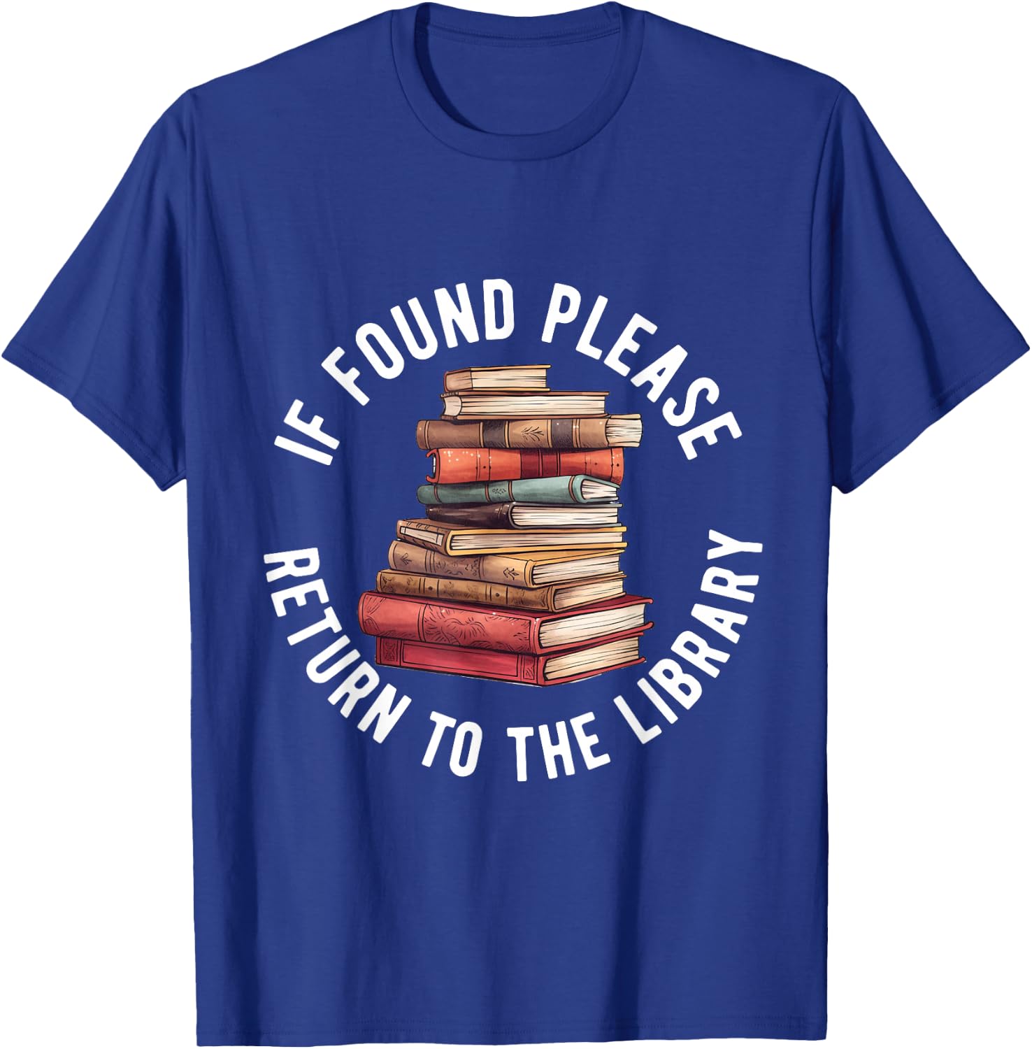 If Found Please Return To The Library Bookish Book Lover T-Shirt - T-Shirt | Royal