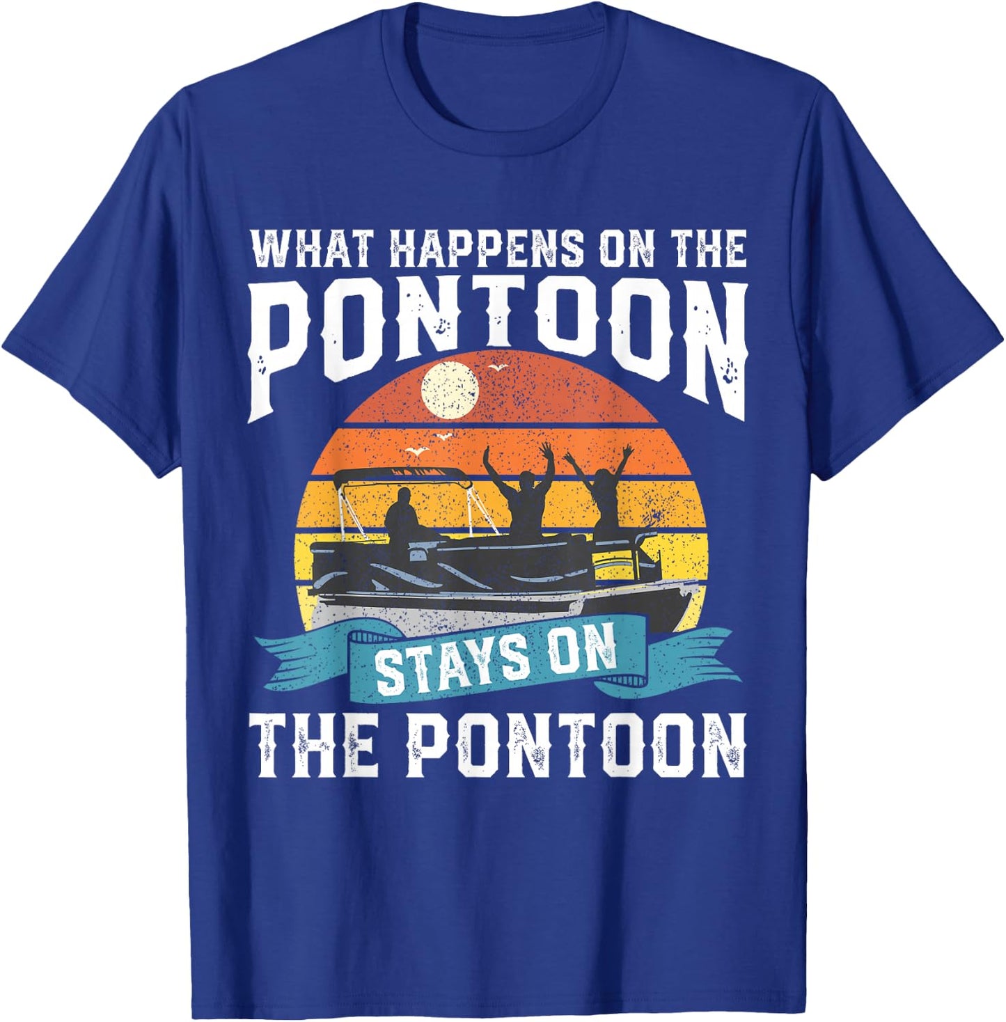 What Happens On The Pontoon Boat Funny Boating Gift Dad T-Shirt - T-Shirt | Royal