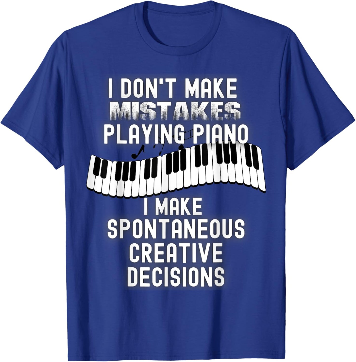 I Dont Make Mistakes Playing Piano Creative Gag Gift Pianist T-Shirt - T-Shirt | Royal