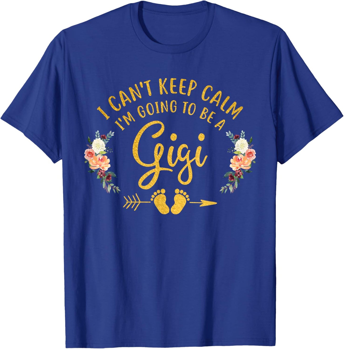 I Can't Keep Calm I'm Going to Be a Gigi T-Shirt - T-Shirt | Royal