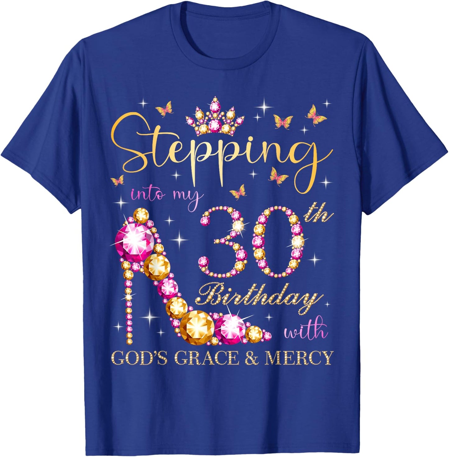 Stepping Into My 30th Birthday With God's Grace & Mercy Cute T-Shirt - T-Shirt | Royal