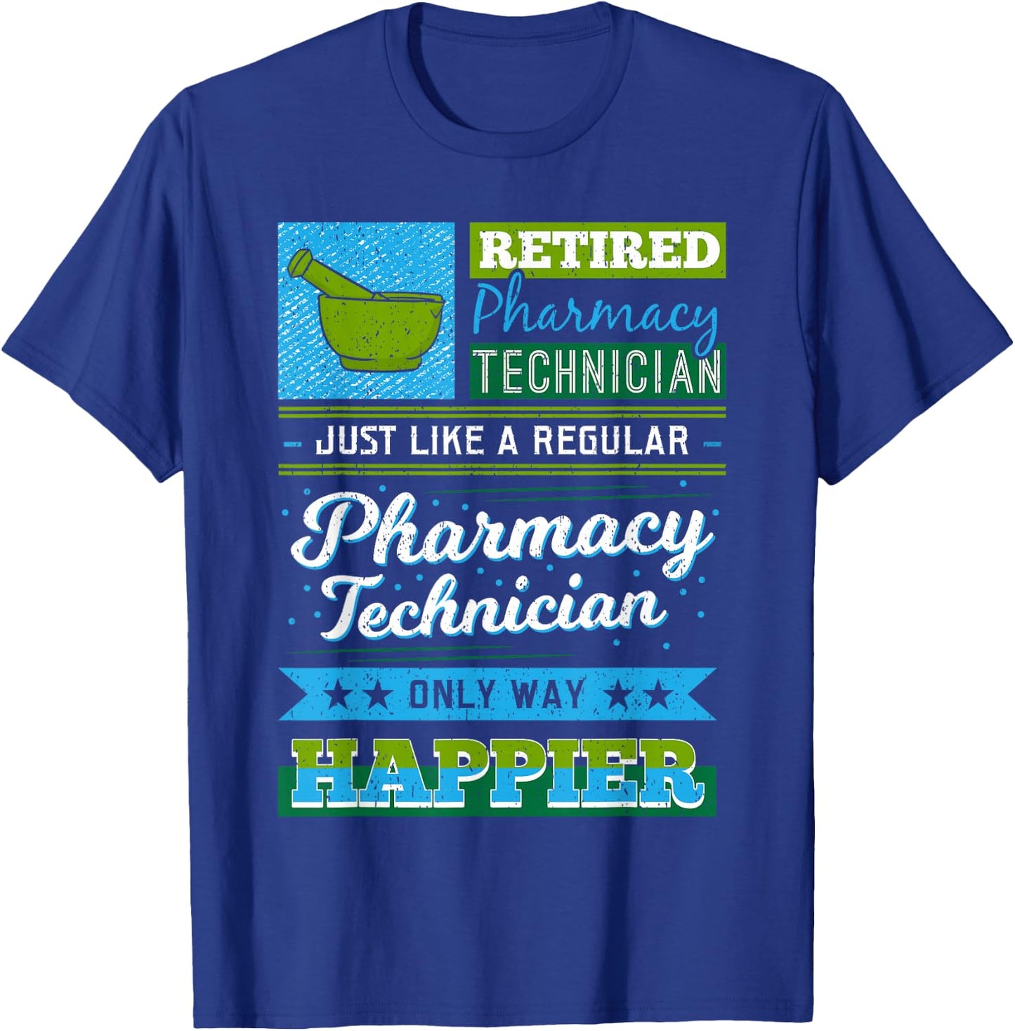 Retired Pharmacy Technician Like A Regular Only Way Happier T-Shirt - T-Shirt | Royal