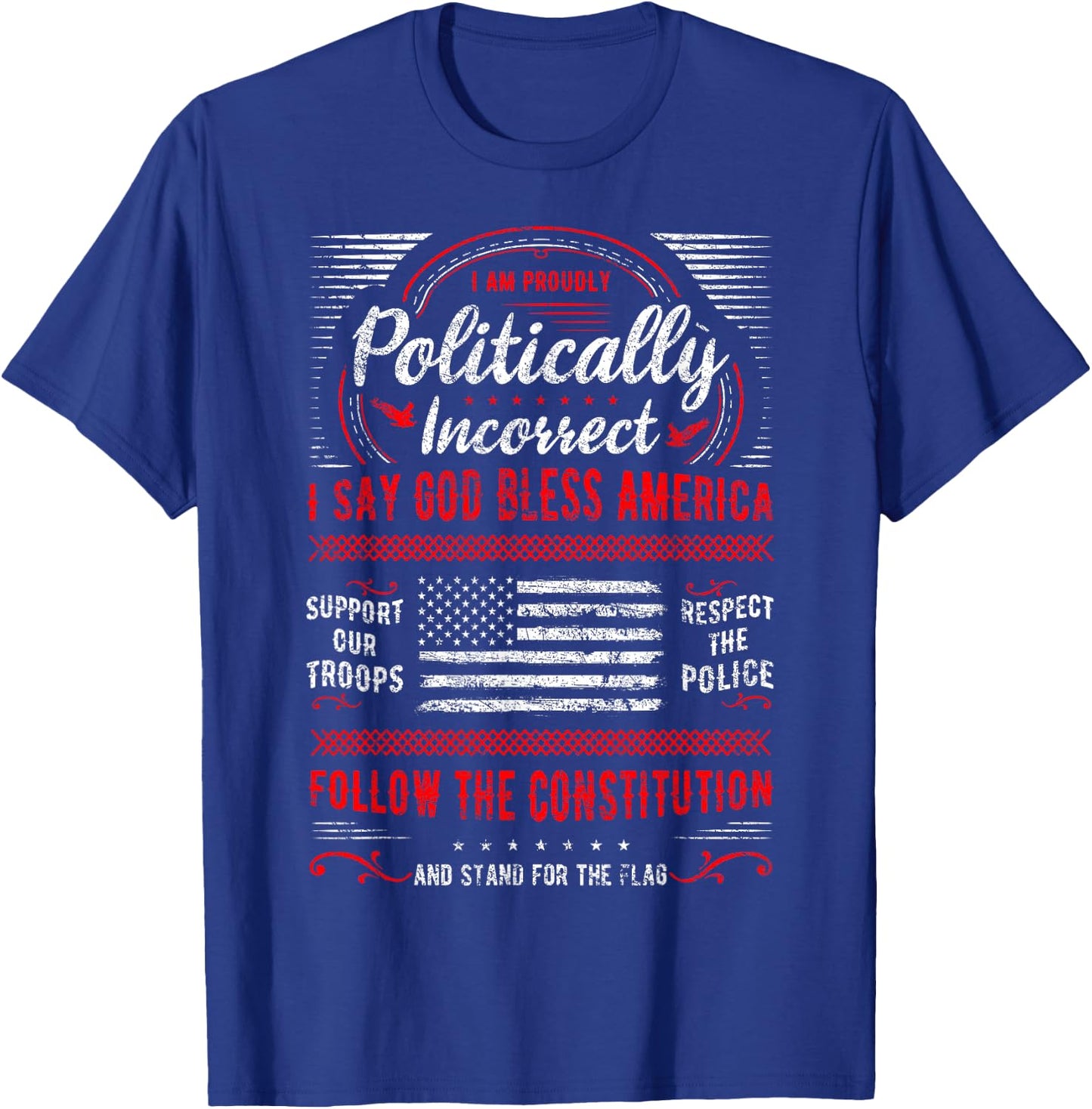 I Am Proudly Politically Incorrect God Bless America Support T-Shirt - T-Shirt | Royal