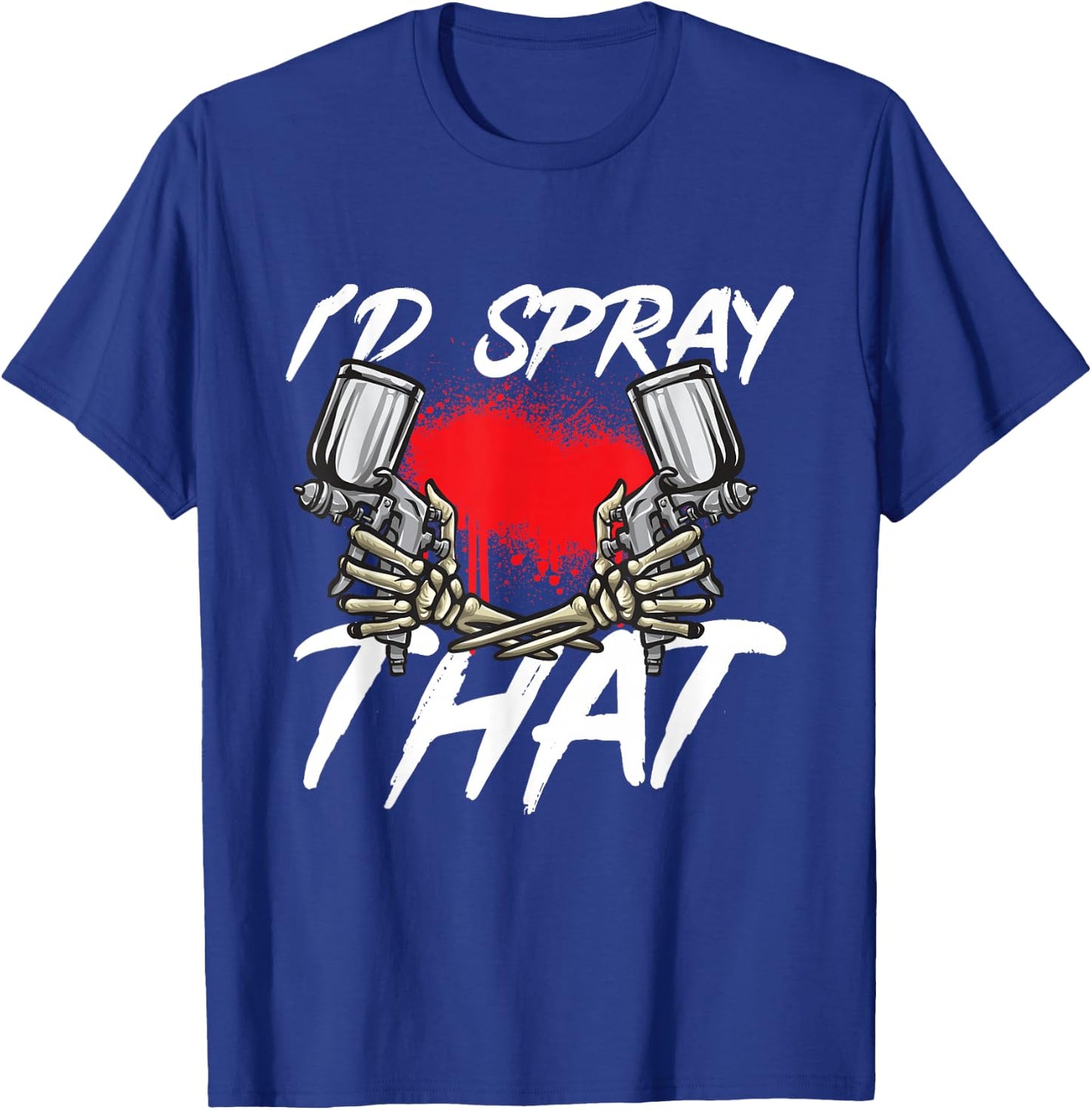 Auto Body Painter I'd Spray That Automotive Car Painter T-Shirt - T-Shirt | Royal