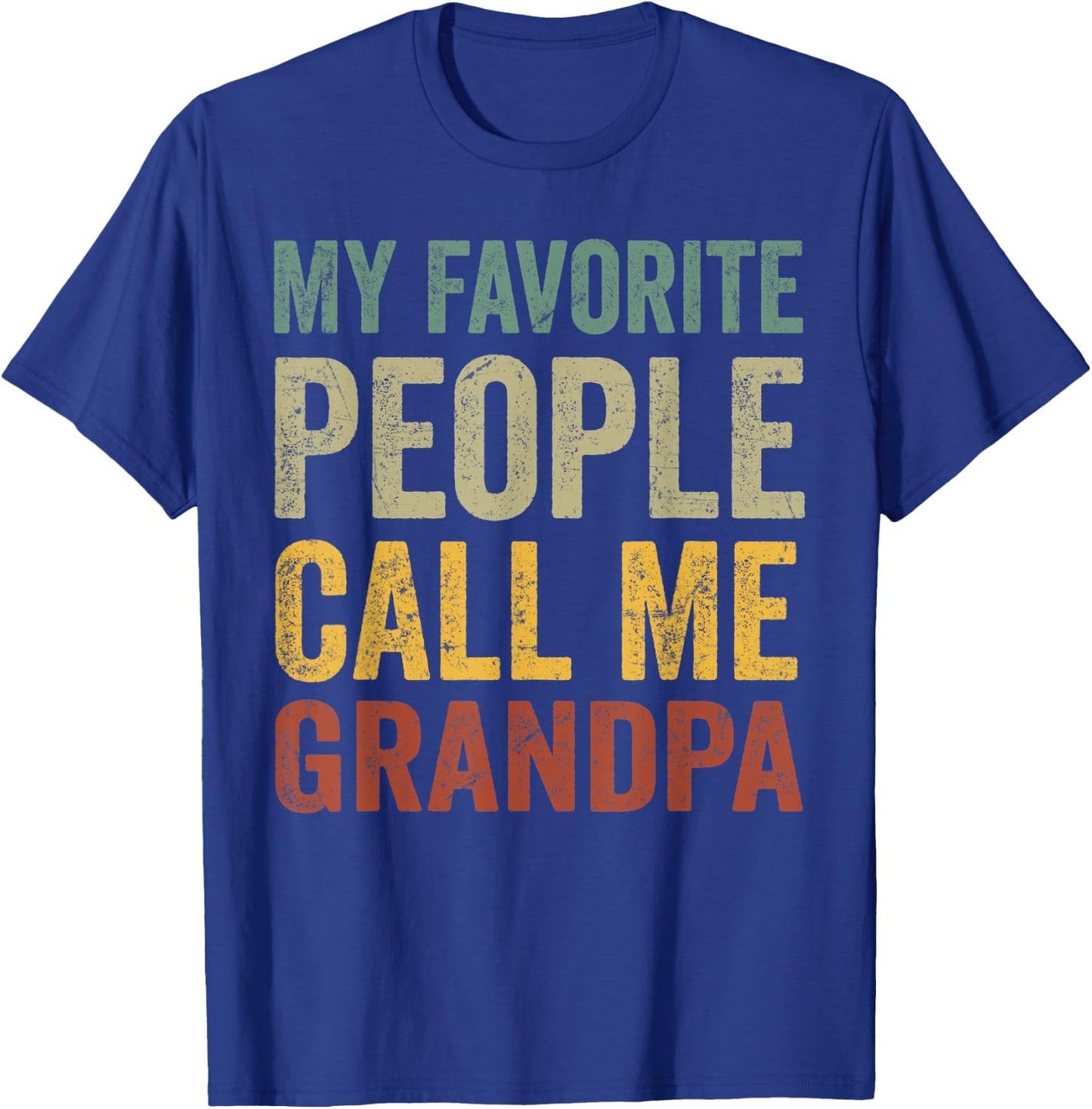 Funny My Favorite People Call Me Grandpa T-Shirt - T-Shirt | Royal