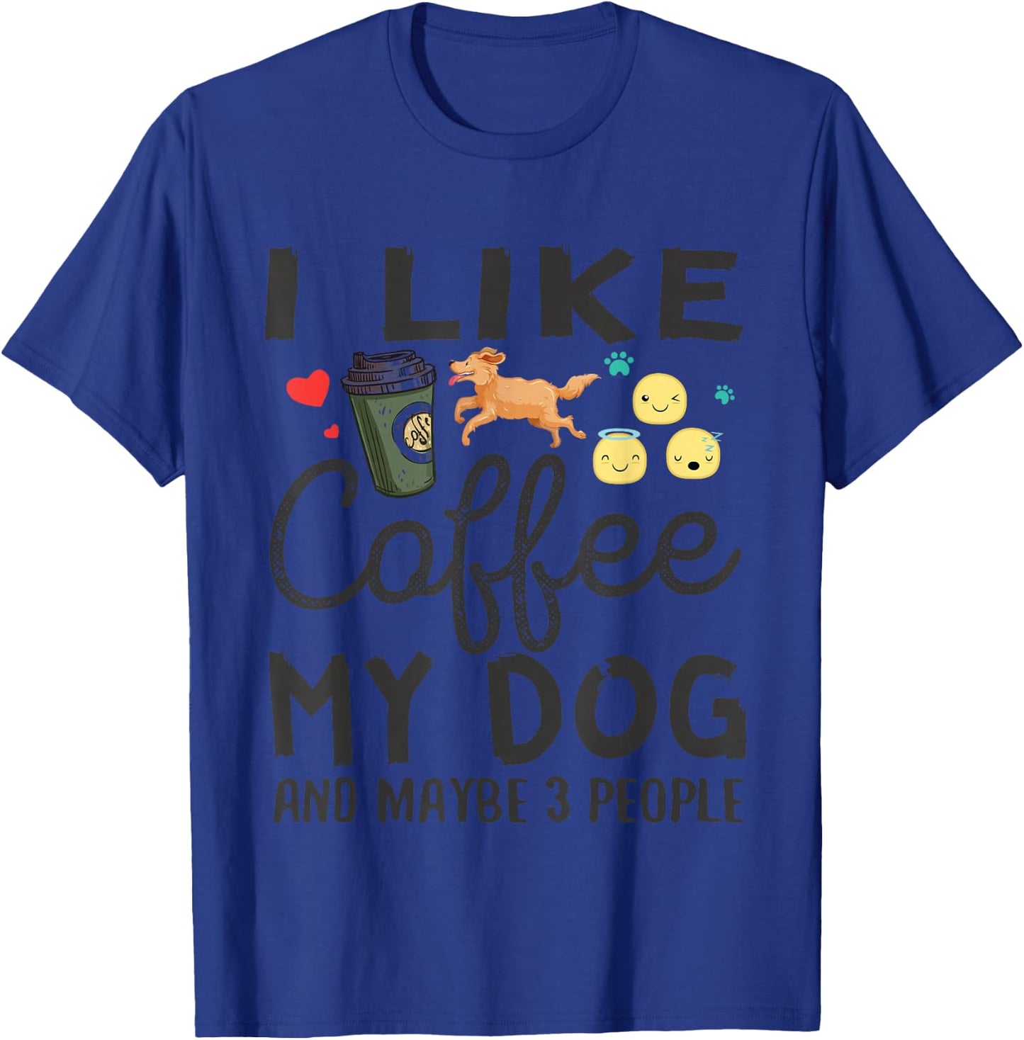 Dog Lovers Shirt - I Like Coffee My Dog and Maybe 3 People T-Shirt - T-Shirt | Royal