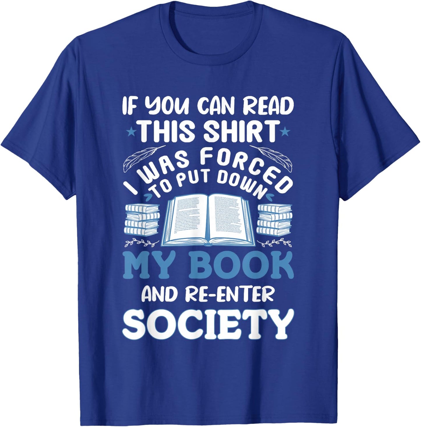 I was Forced to Put my Book down - Book Lover Reading T-Shirt - T-Shirt | Royal