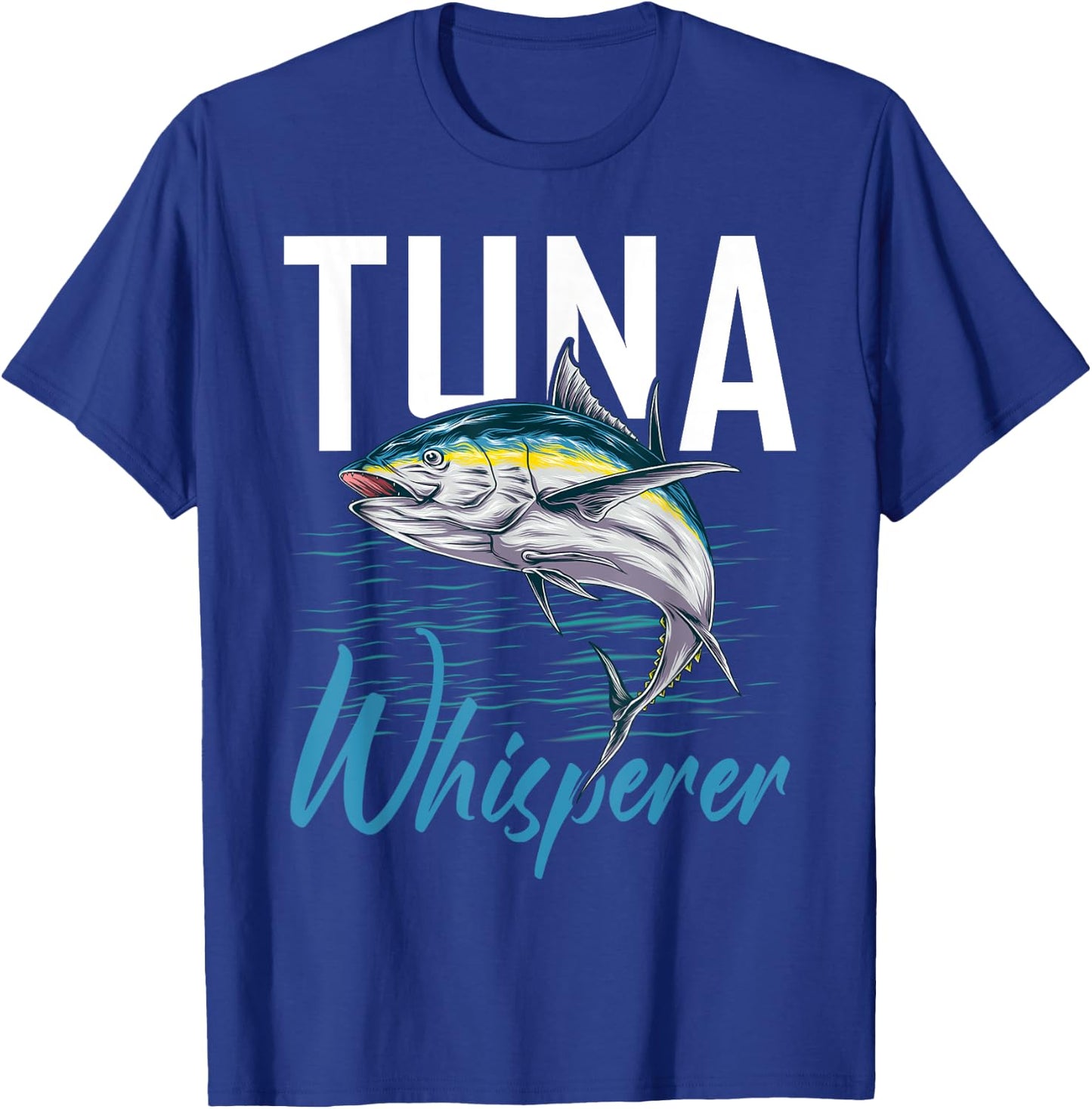 Tuna Whisperer Shirt Deep Sea Fishing Clothing Apparel Tuna T-Shirt - T-Shirt | Royal