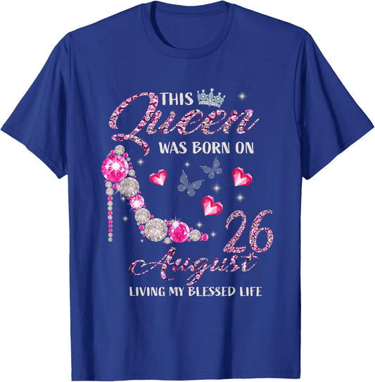 This Queen Was Born In August 26 Living My Blessed Life T-Shirt - T-Shirt | Royal