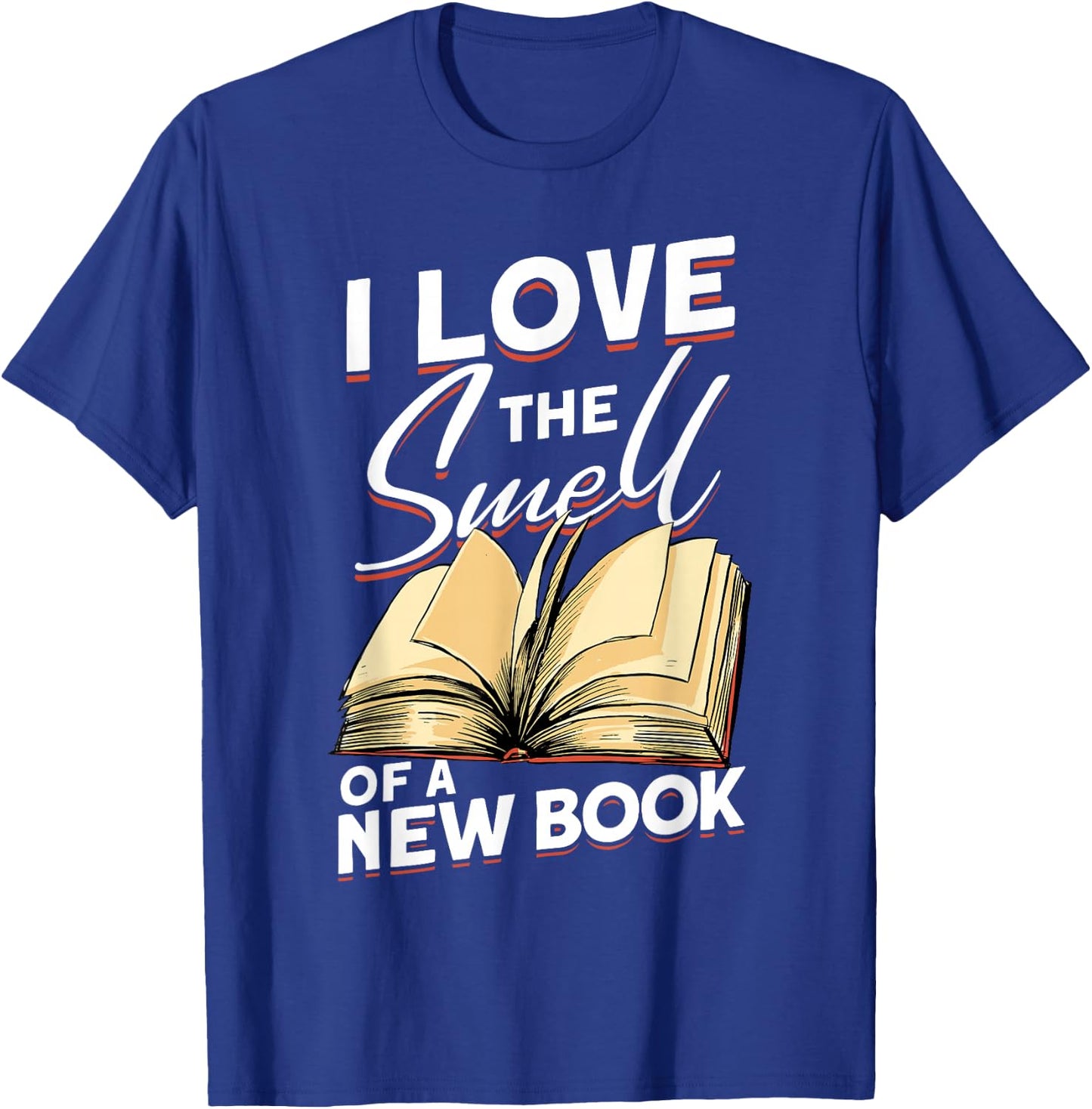 I Love The Smell Of A New Book - Book Reading Bookworm T-Shirt - T-Shirt | Royal