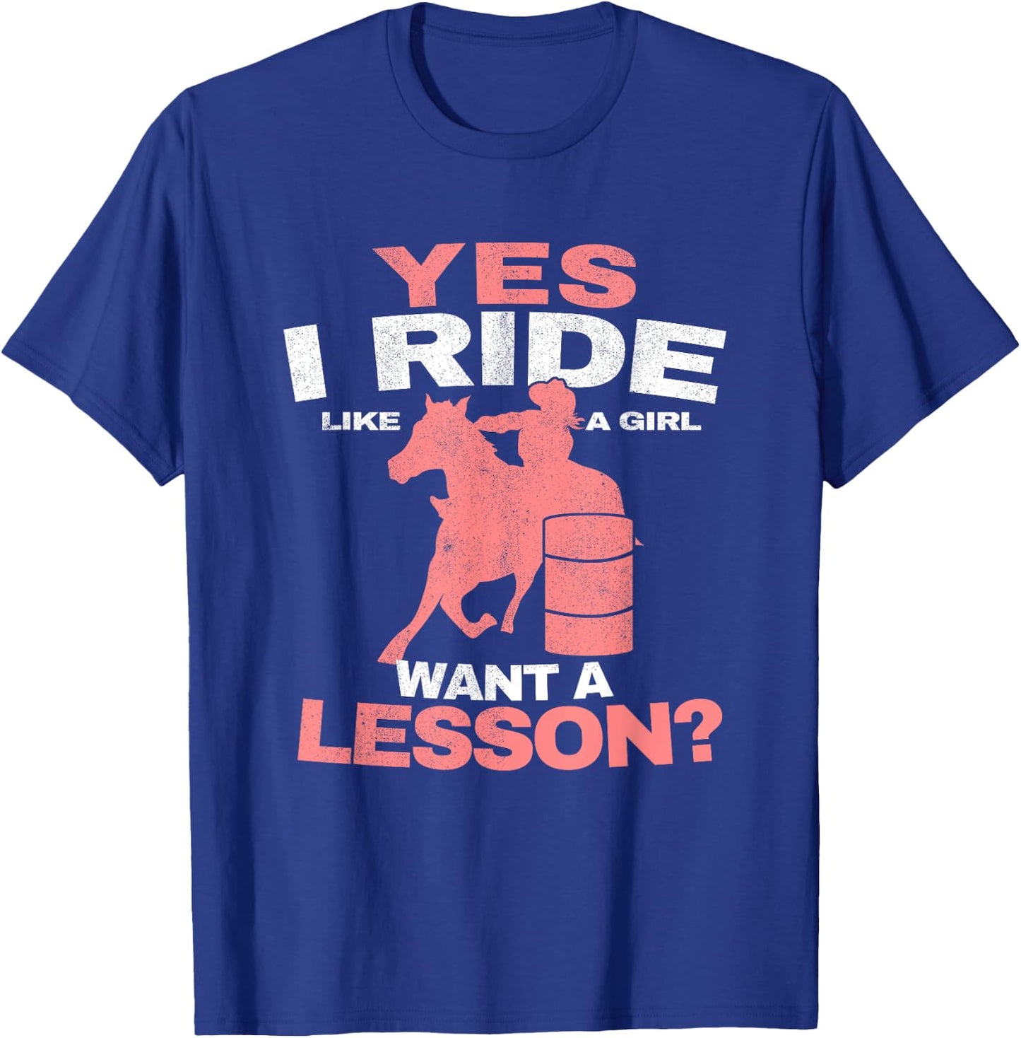 Yes I Ride Like A Girl Barrel Racer Women Barrel Racing T-Shirt - T-Shirt | Royal