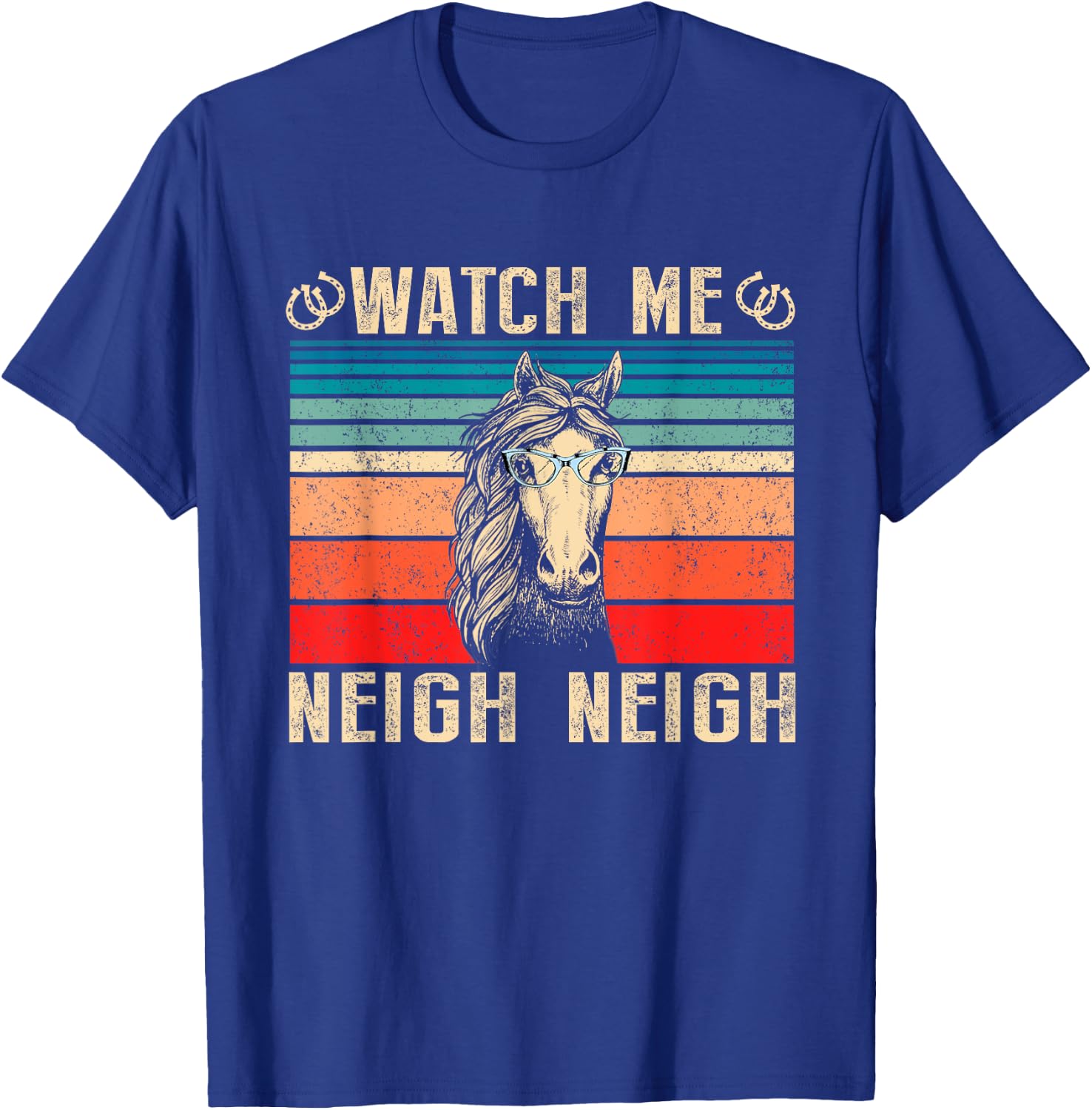 Horse Lover Watch Me Neigh Neigh Funny Vintage T-Shirt - T-Shirt | Royal