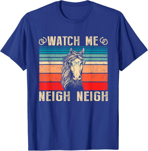 Horse Lover Watch Me Neigh Neigh Funny Vintage T-Shirt - T-Shirt | Royal