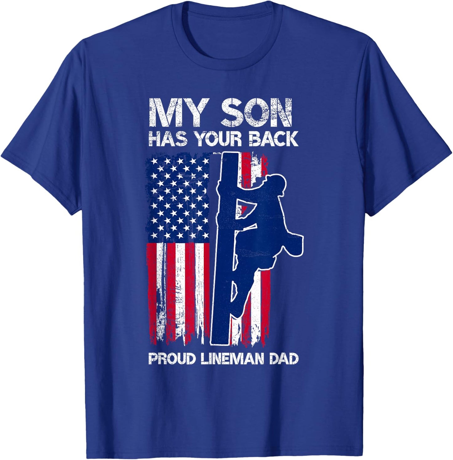 My Son Has Your Back Proud Lineman Dad Lineman Father T-Shirt - T-Shirt | Royal