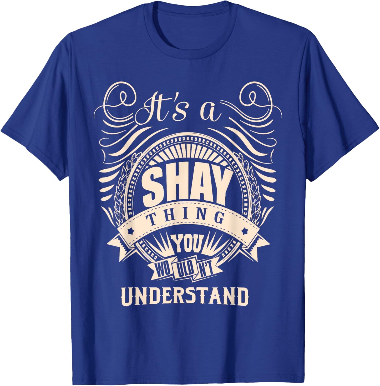 It's a SHAY Thing You Wouldn't Understand Gifts T-Shirt - T-Shirt | Royal