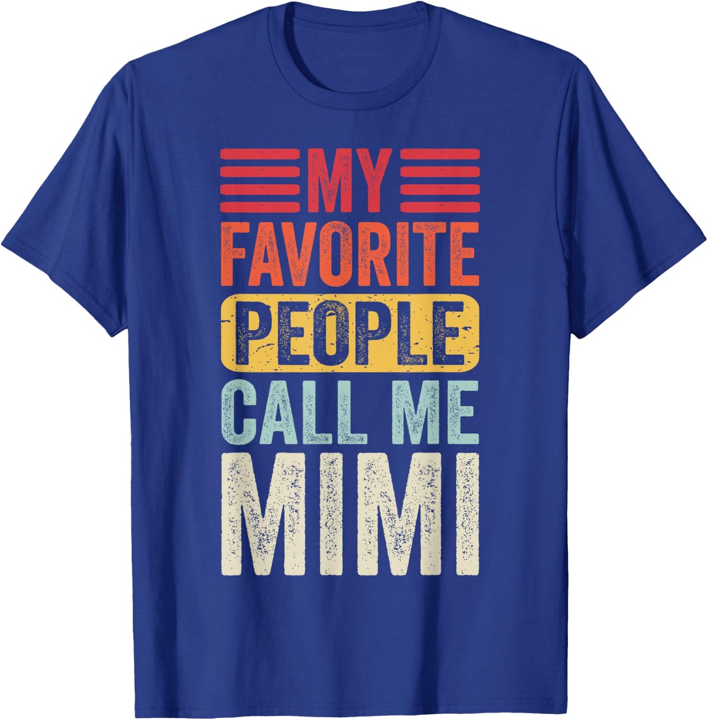My Favorite People Call Me Mimi Vintage Funny Mom Mother T-Shirt - T-Shirt | Royal