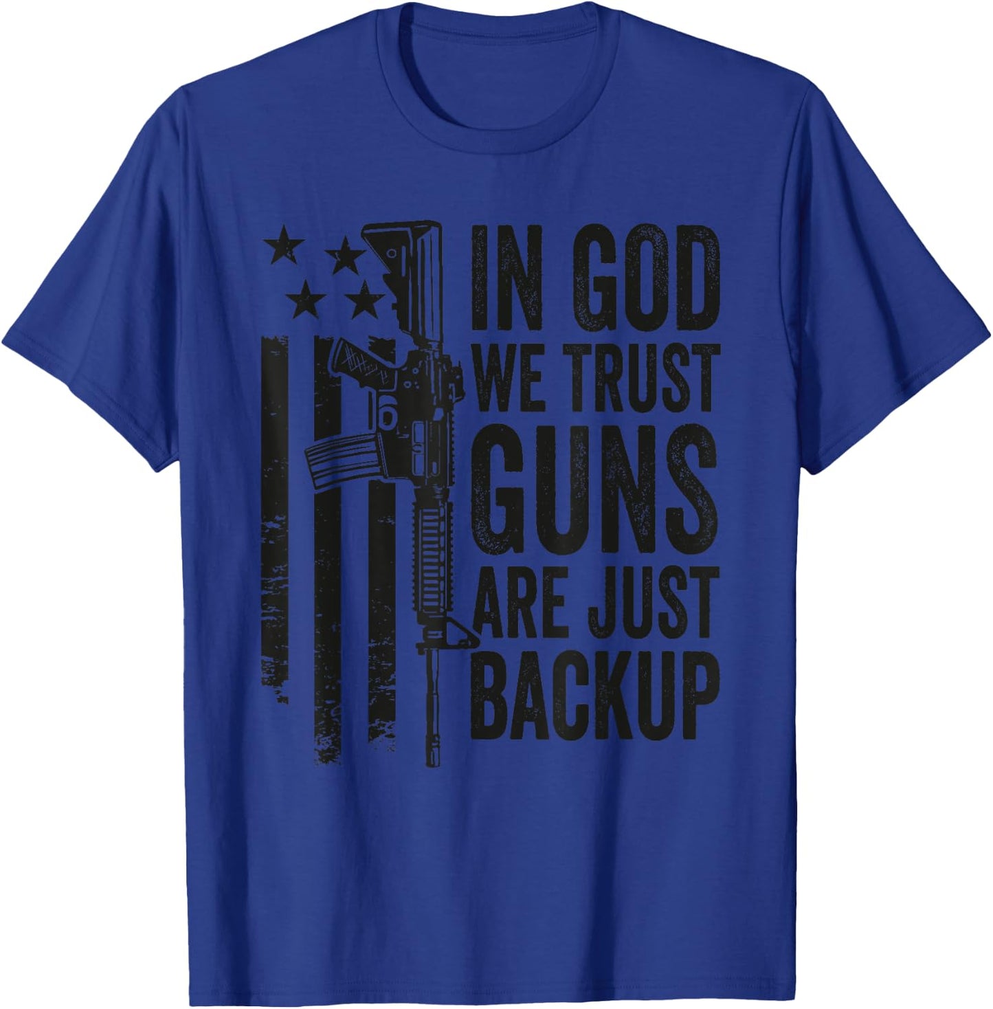 In God We Trust Guns Are Just A Backup - Pro Gun Christian T-Shirt - T-Shirt | Royal