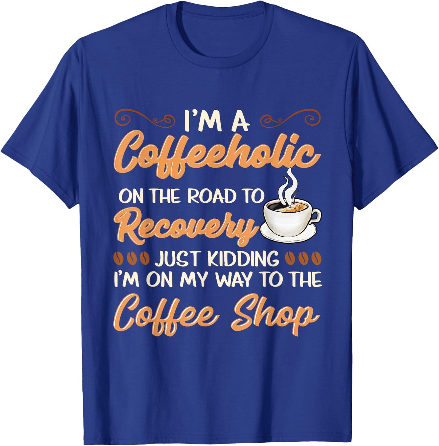 For Caffeine Junkies Funny Coffeeholic On Way To Recovery T-Shirt - T-Shirt | Royal