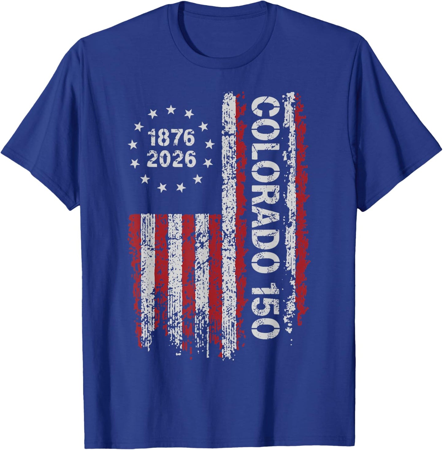 Colorado 150 Years American Flag 4th of July America T-Shirt - T-Shirt | Royal