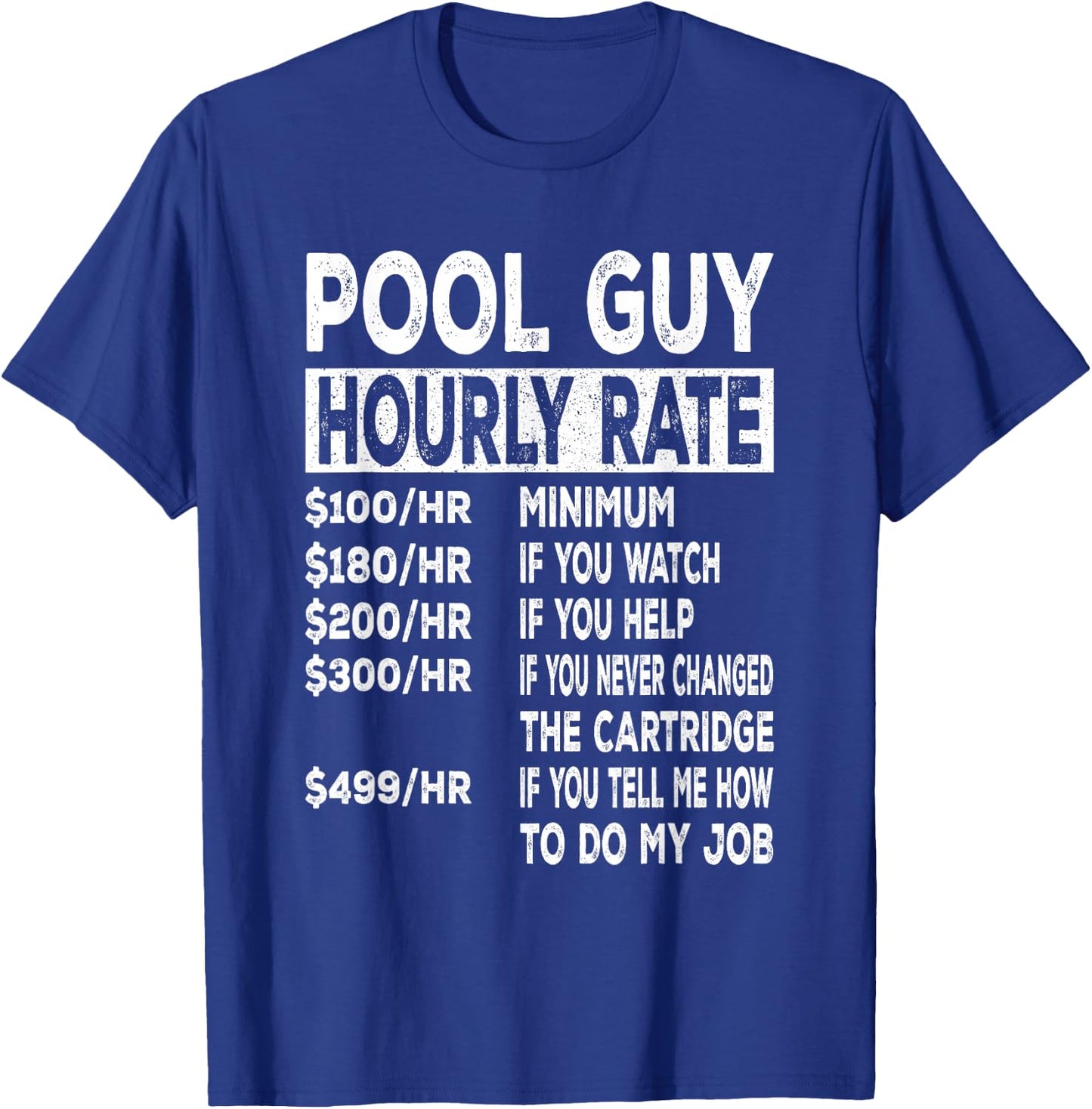 Pool Guy Hourly Rate for Pool Repair Guys T-Shirt - T-Shirt | Royal