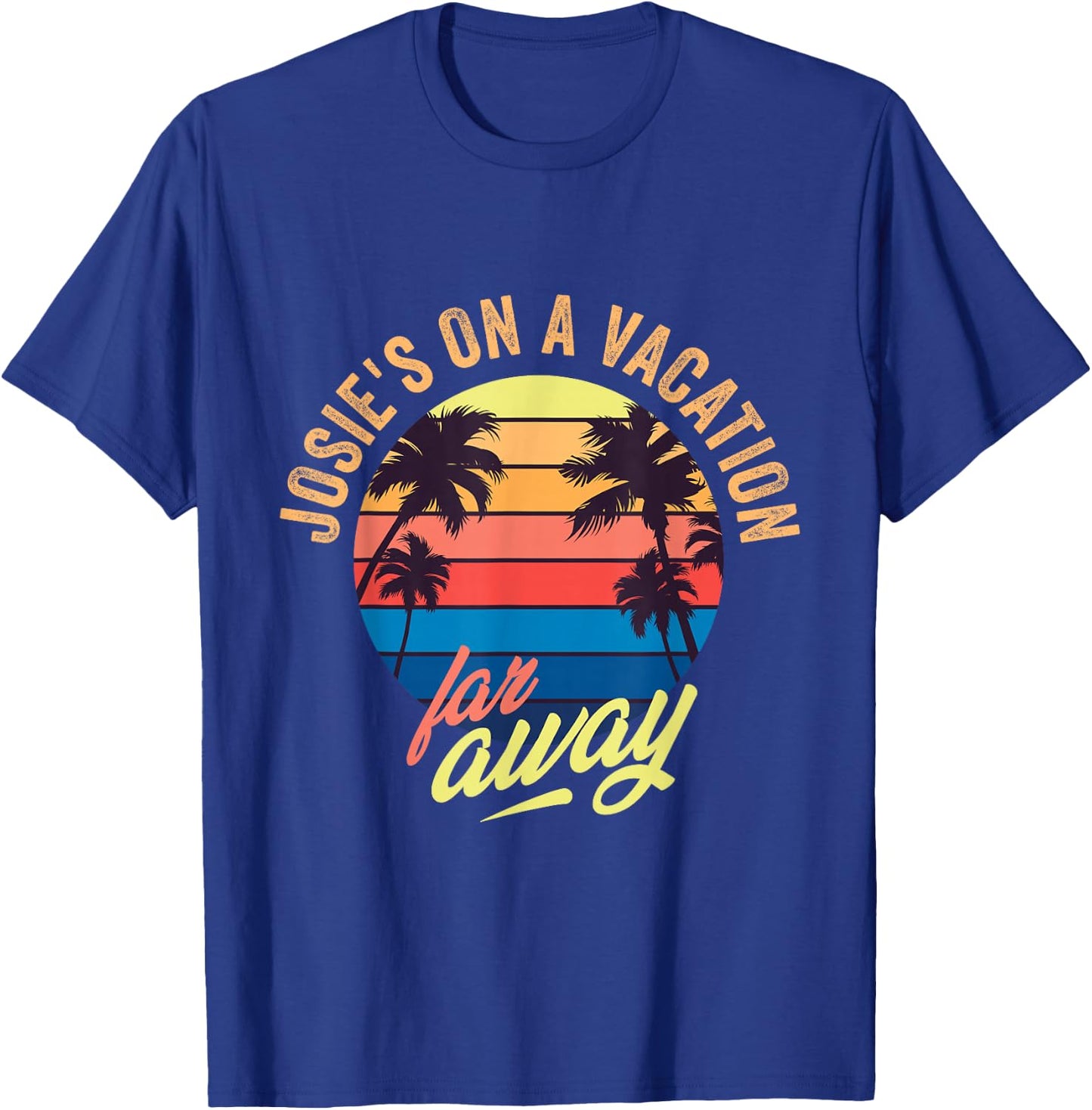 Josie's on a Vacation far Away T-Shirt - T-Shirt | Royal
