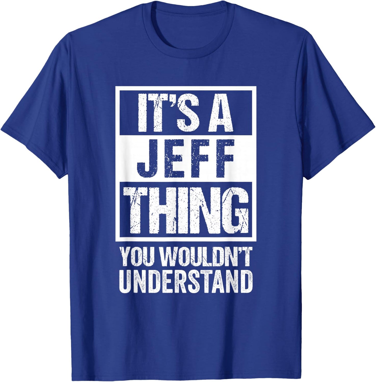 It's A Jeff Thing You Wouldn't Understand T-Shirt - T-Shirt | Royal