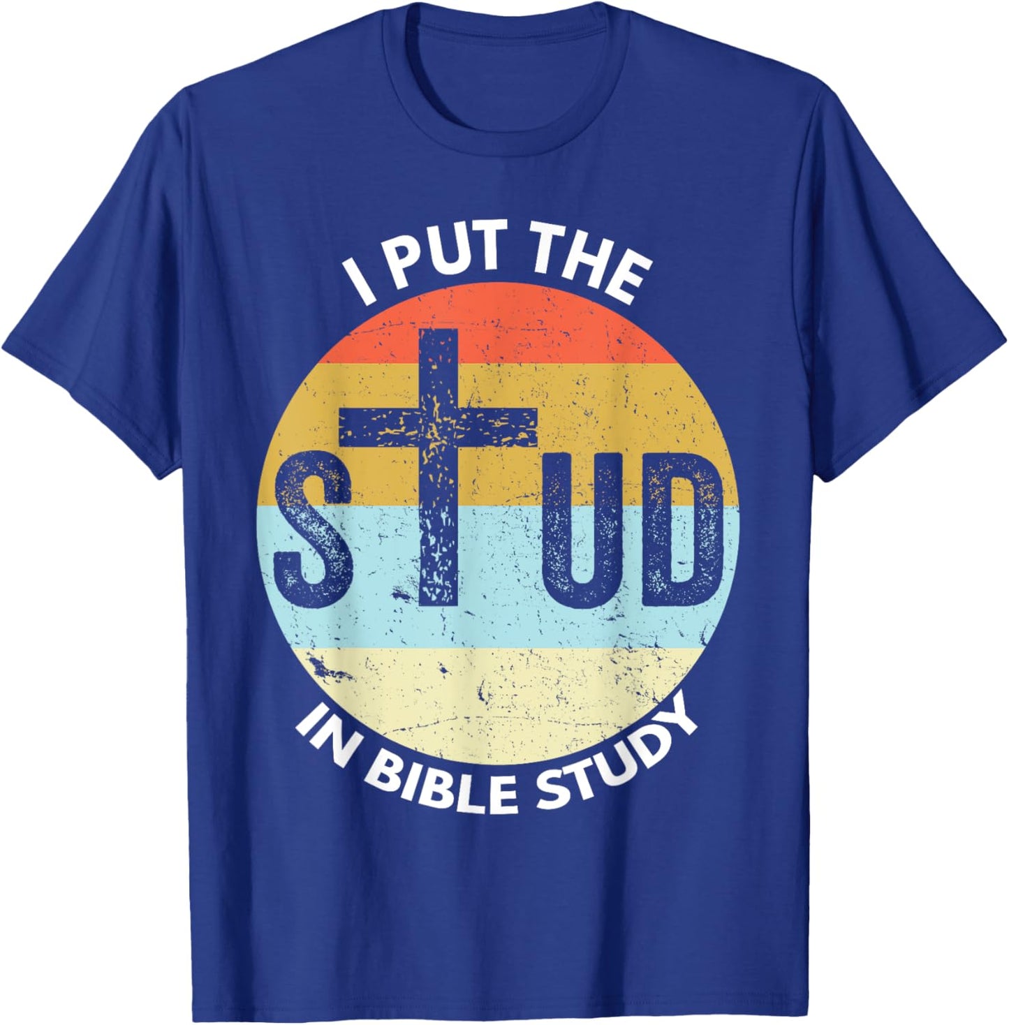 I Put The Stud In Bible Study Funny Bible Study Christian T-Shirt - T-Shirt | Royal