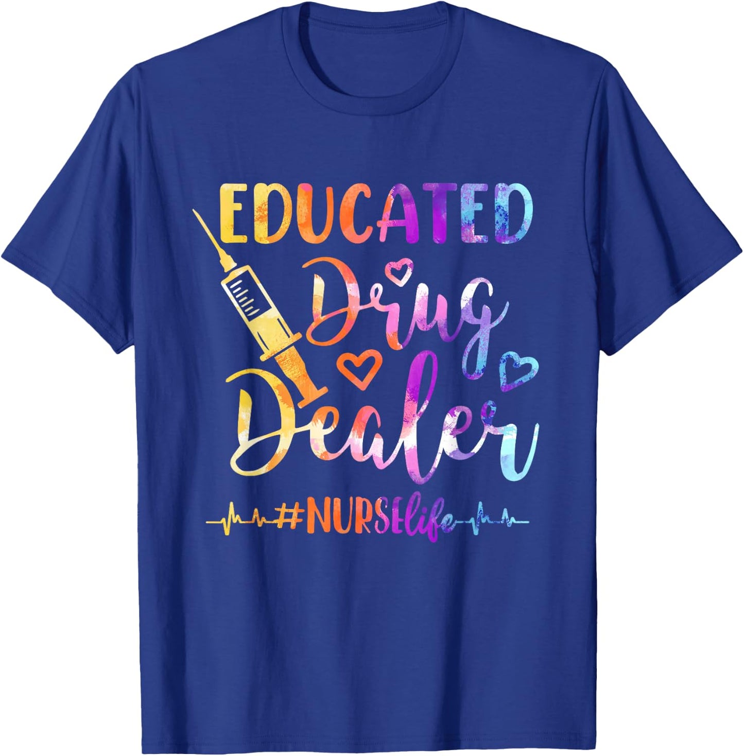 Women Educated Drug Dealer Nurse Life Funny Nurse Heart Beat T-Shirt - T-Shirt | Royal