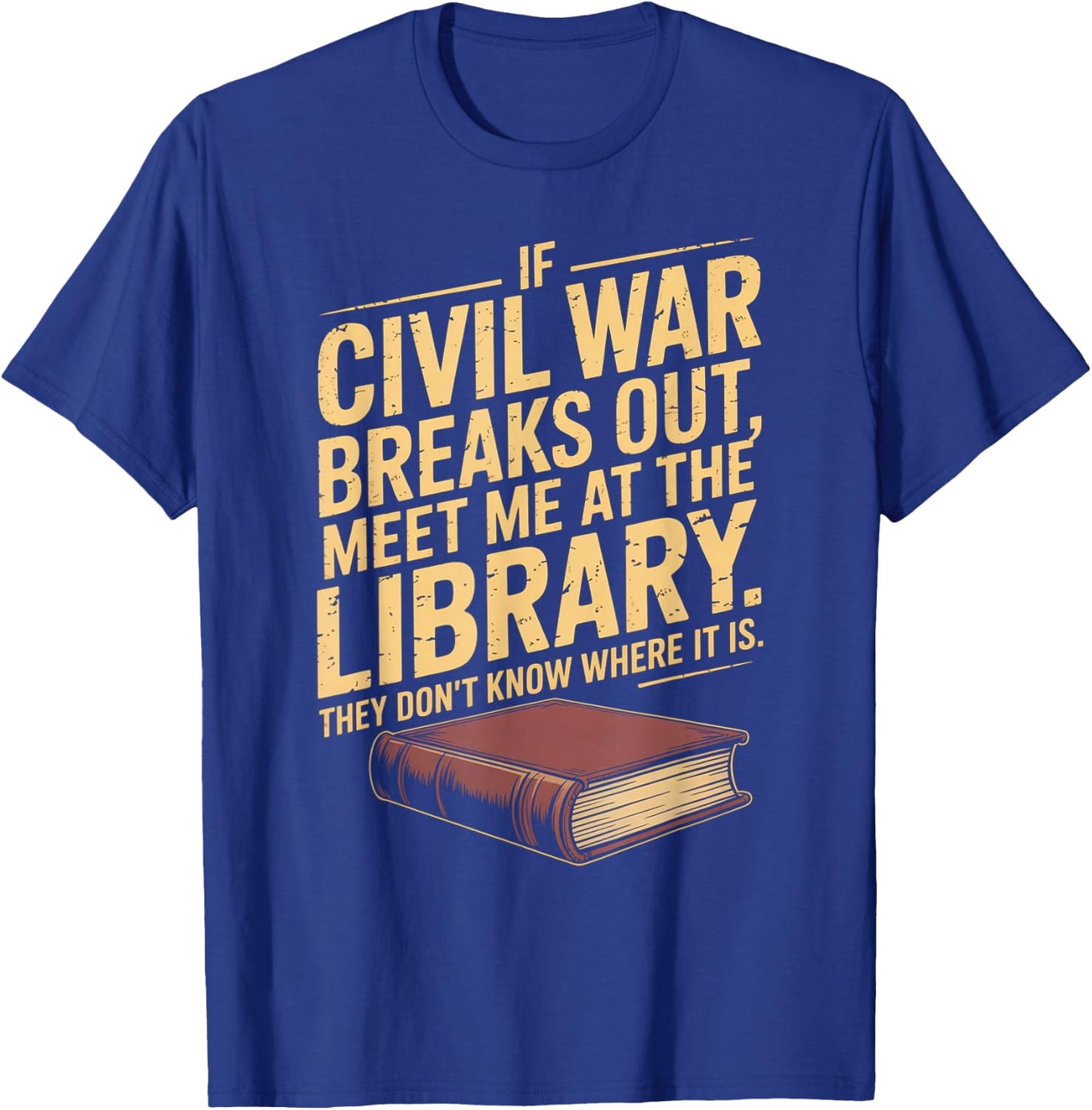 If Civil War Breaks Out Meet Me at The Library Funny Quote T-Shirt - T-Shirt | Royal