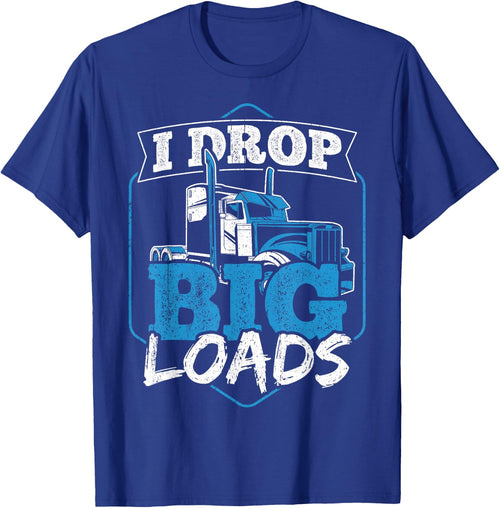 I Drop Big Loads - Truck Transporter