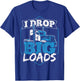 I Drop Big Loads - Truck Transporter T-Shirt - T-Shirt | Royal