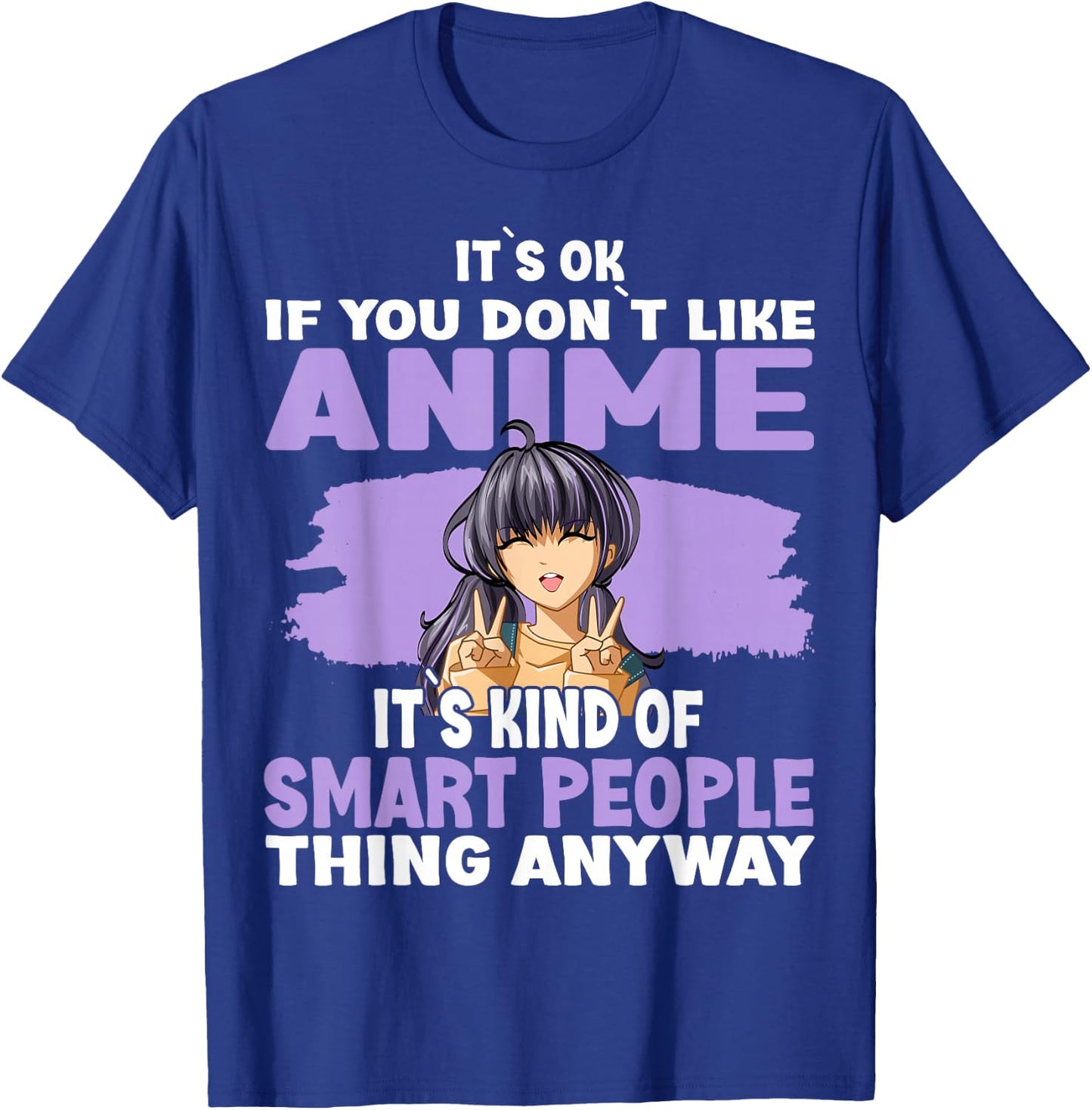 It’s OK If You Don’t Like Anime T-Shirt - T-Shirt | Royal