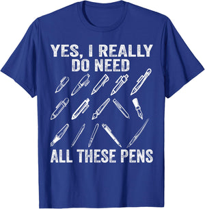 Writing Funny Yes I Really Need All These Pens Writer T-Shirt - T-Shirt | Royal