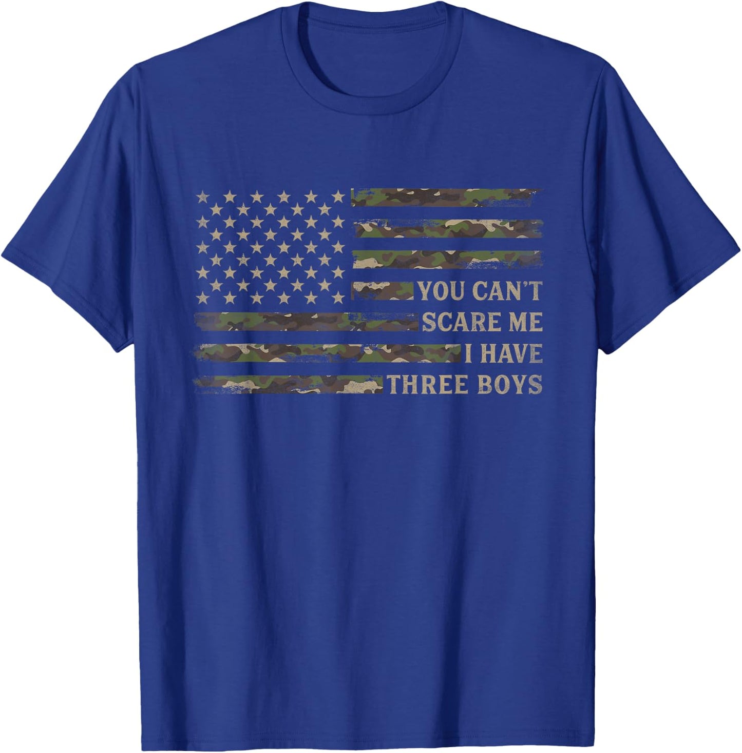 You Can't Scare Me I Have Three Boys Father's Day Camo Flag T-Shirt - T-Shirt | Royal