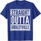 Straight Outta Dudleyville Shirt Funny Dudleyville Arizona T-Shirt - T-Shirt | Royal