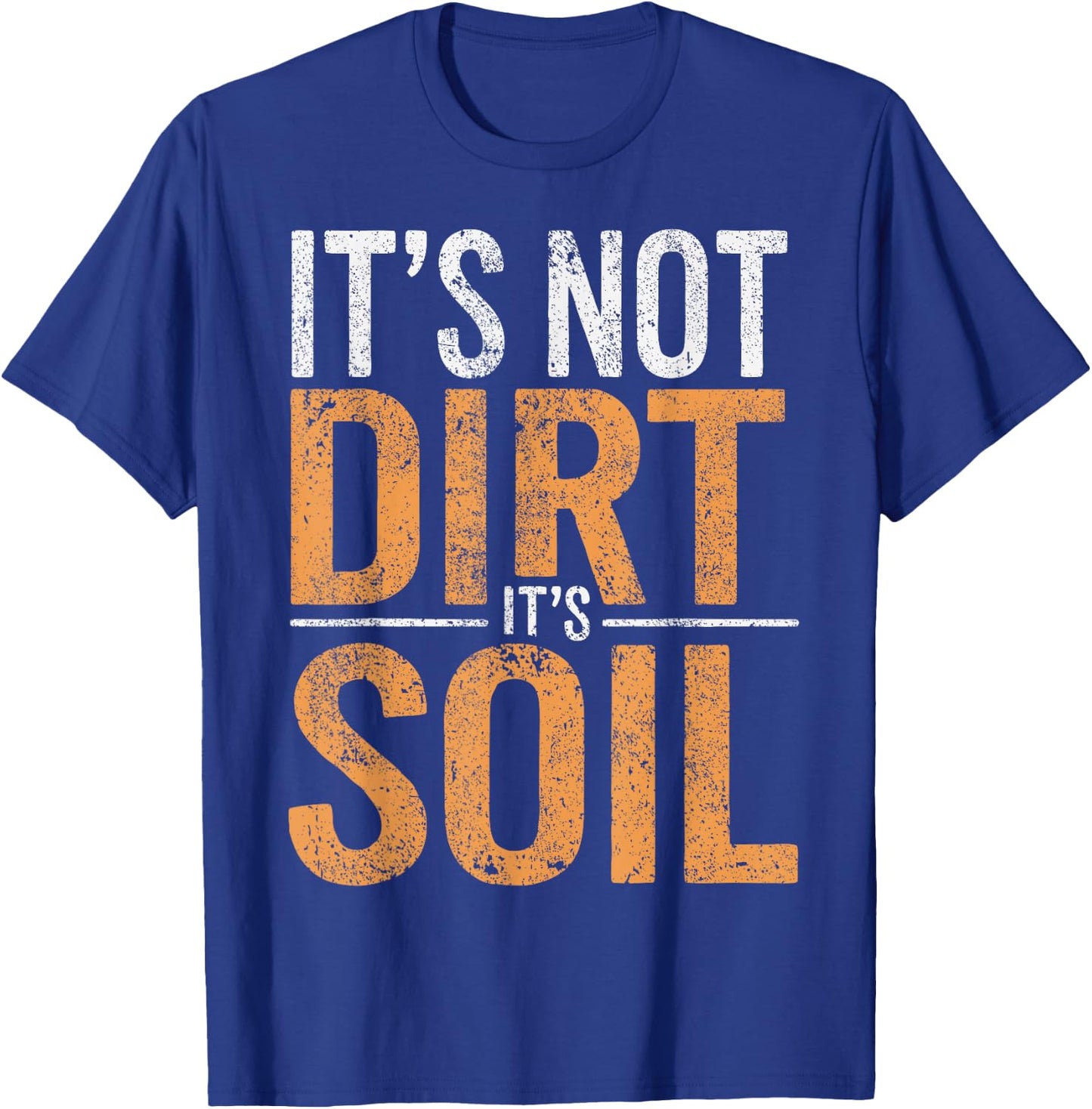 Soil Scientist Environmental Science Not Dirt Soil Science T-Shirt - T-Shirt | Royal