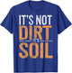 Soil Scientist Environmental Science Not Dirt Soil Science T-Shirt - T-Shirt | Royal