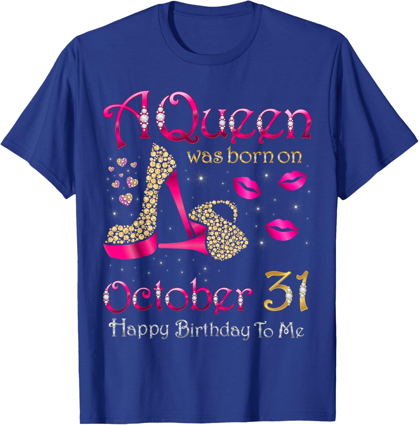 A Queen Was Born On October 31 Happy Birthday To Me T-Shirt - T-Shirt | Royal