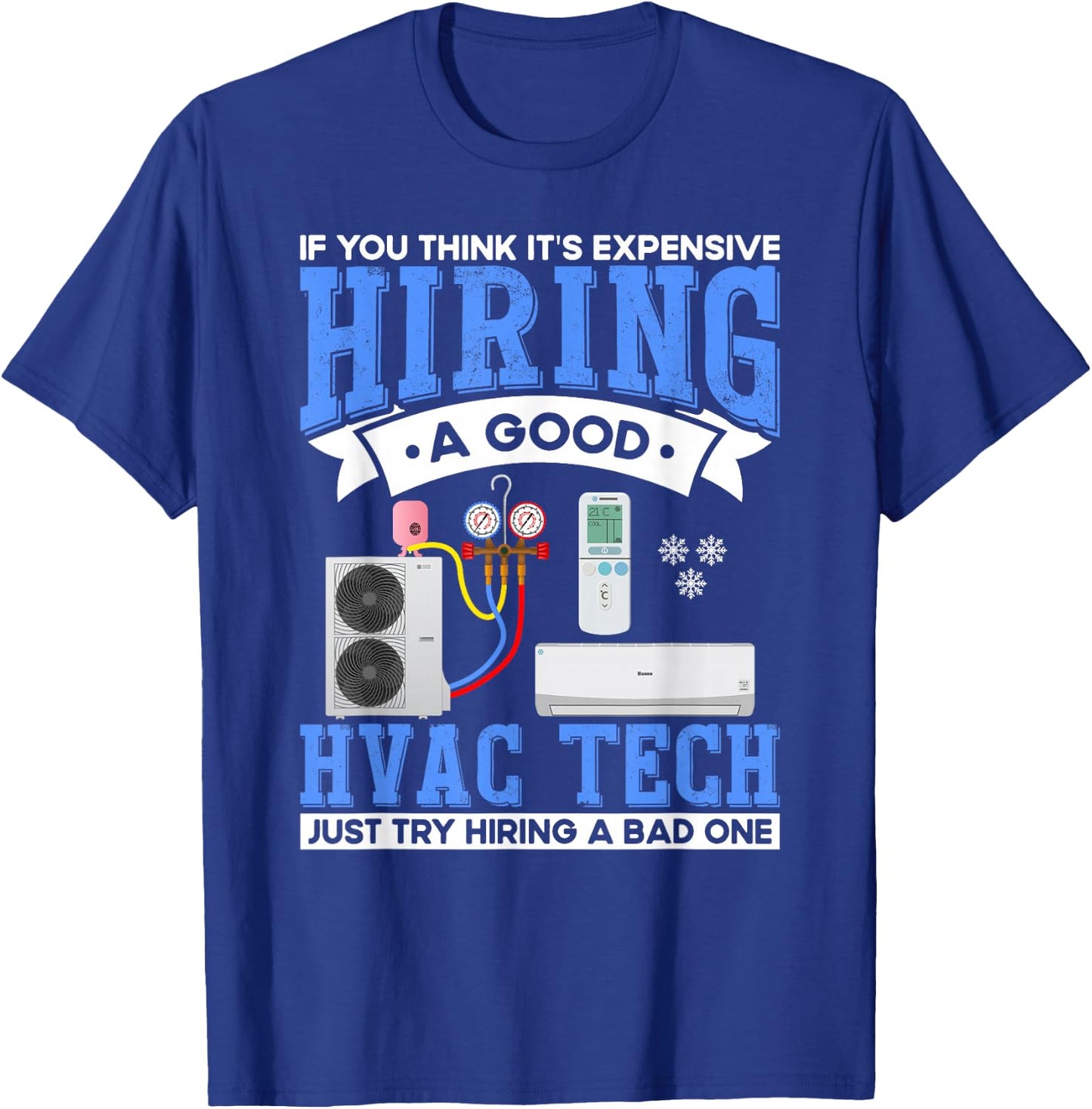 Hiring A Good HVAC Tech HVAC Technician Mechanic T-Shirt - T-Shirt | Royal